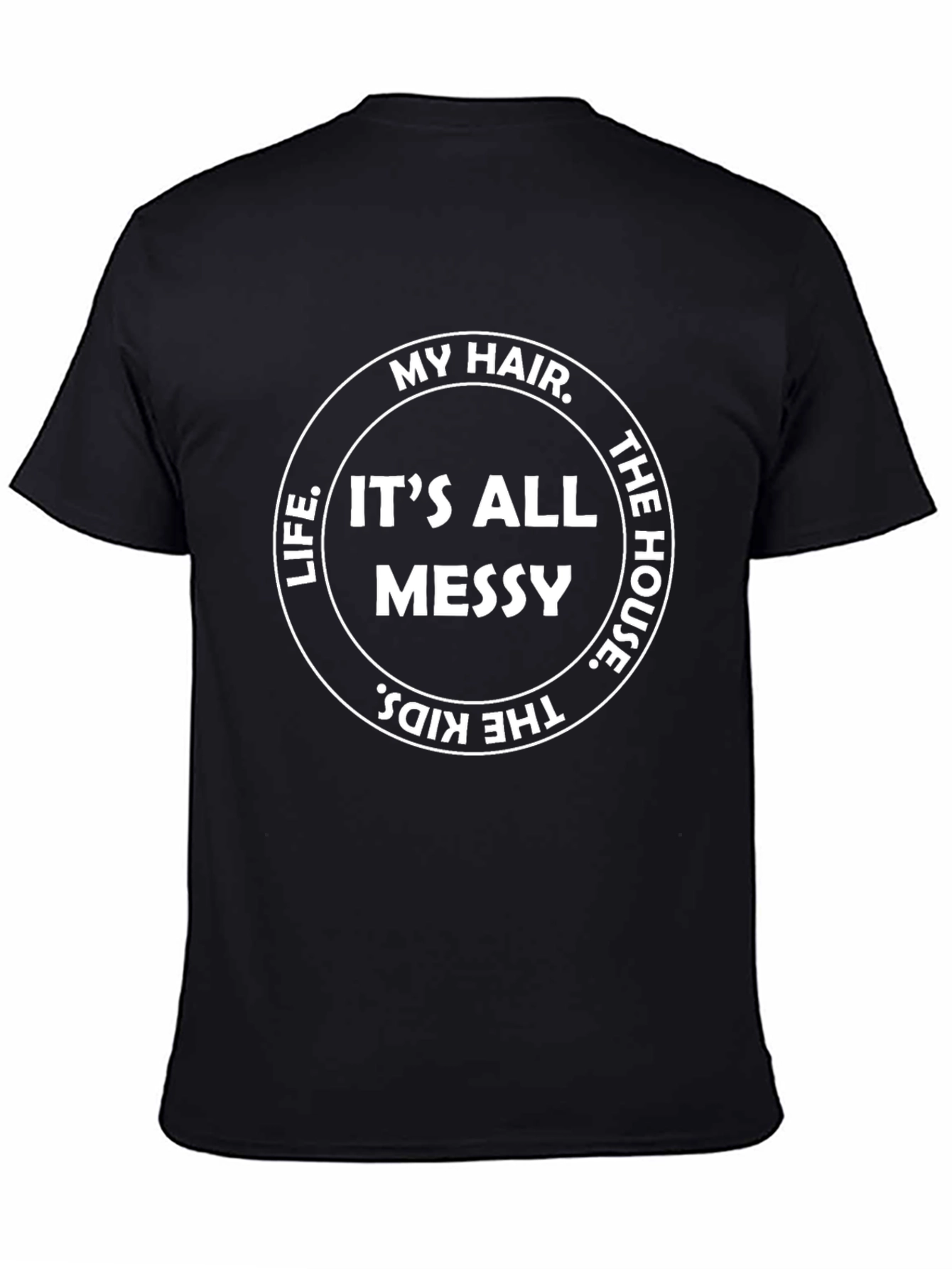 Messy Life T-Shirt: Funny Mom/Dad Tee
