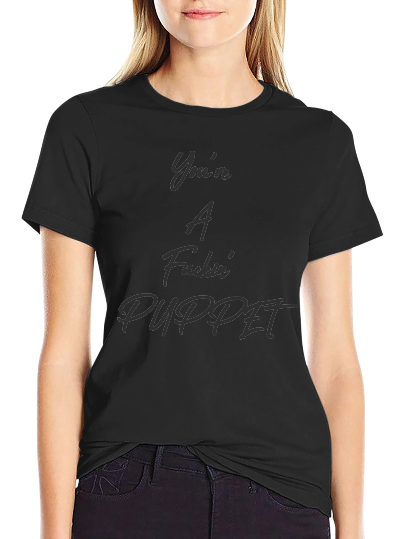 Youre A Fuckin Puppet T-Shirt