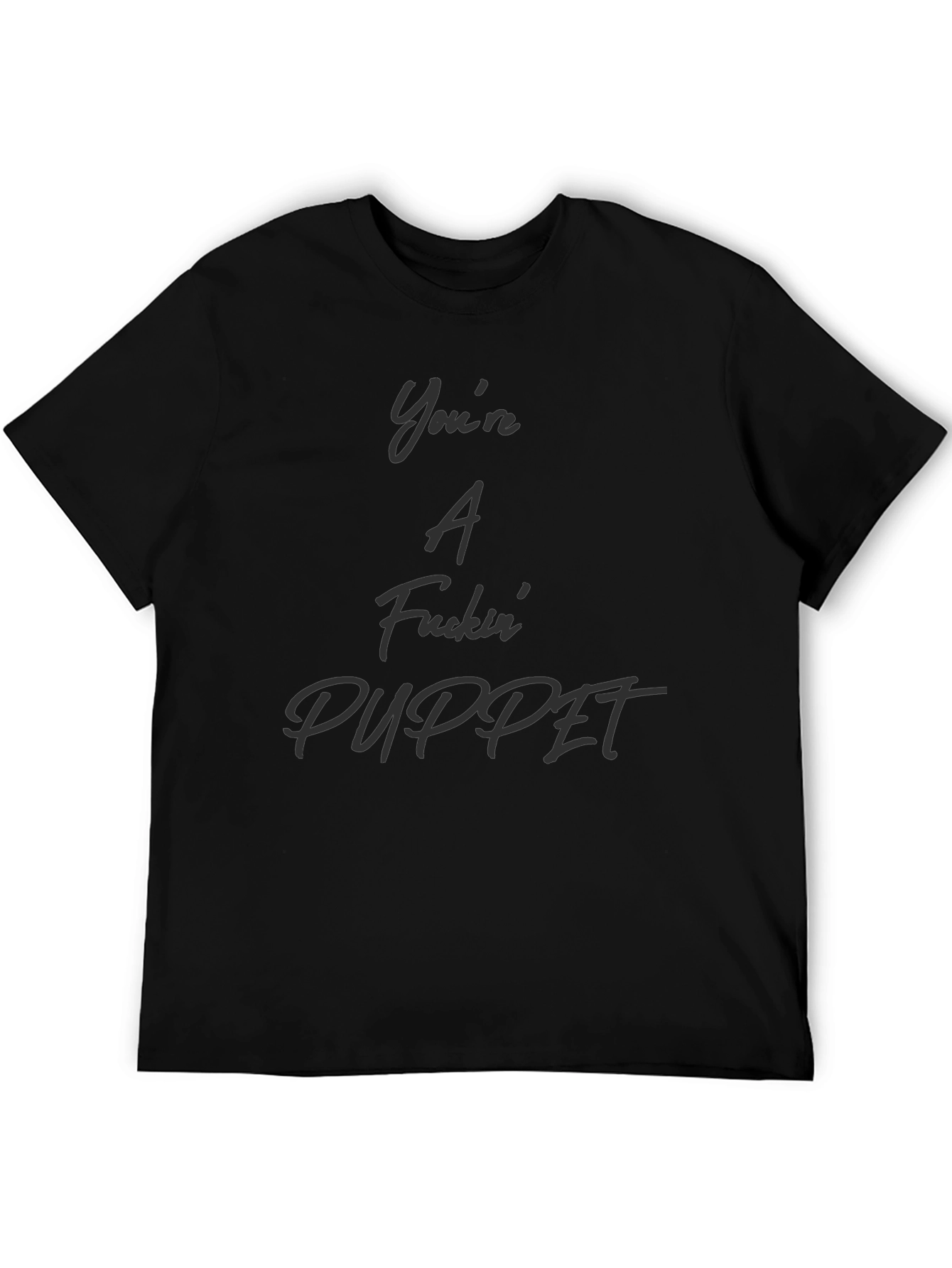 Youre A Fuckin Puppet T-Shirt