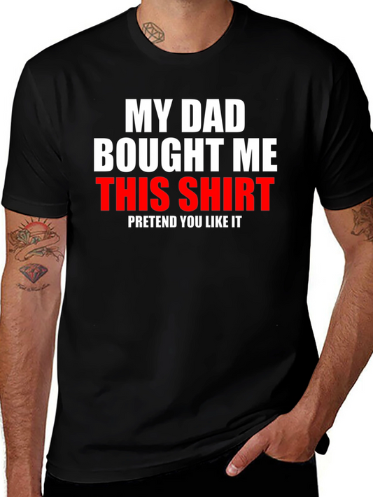 Funny My Dad Bought Me This Shirt Graphic Tee