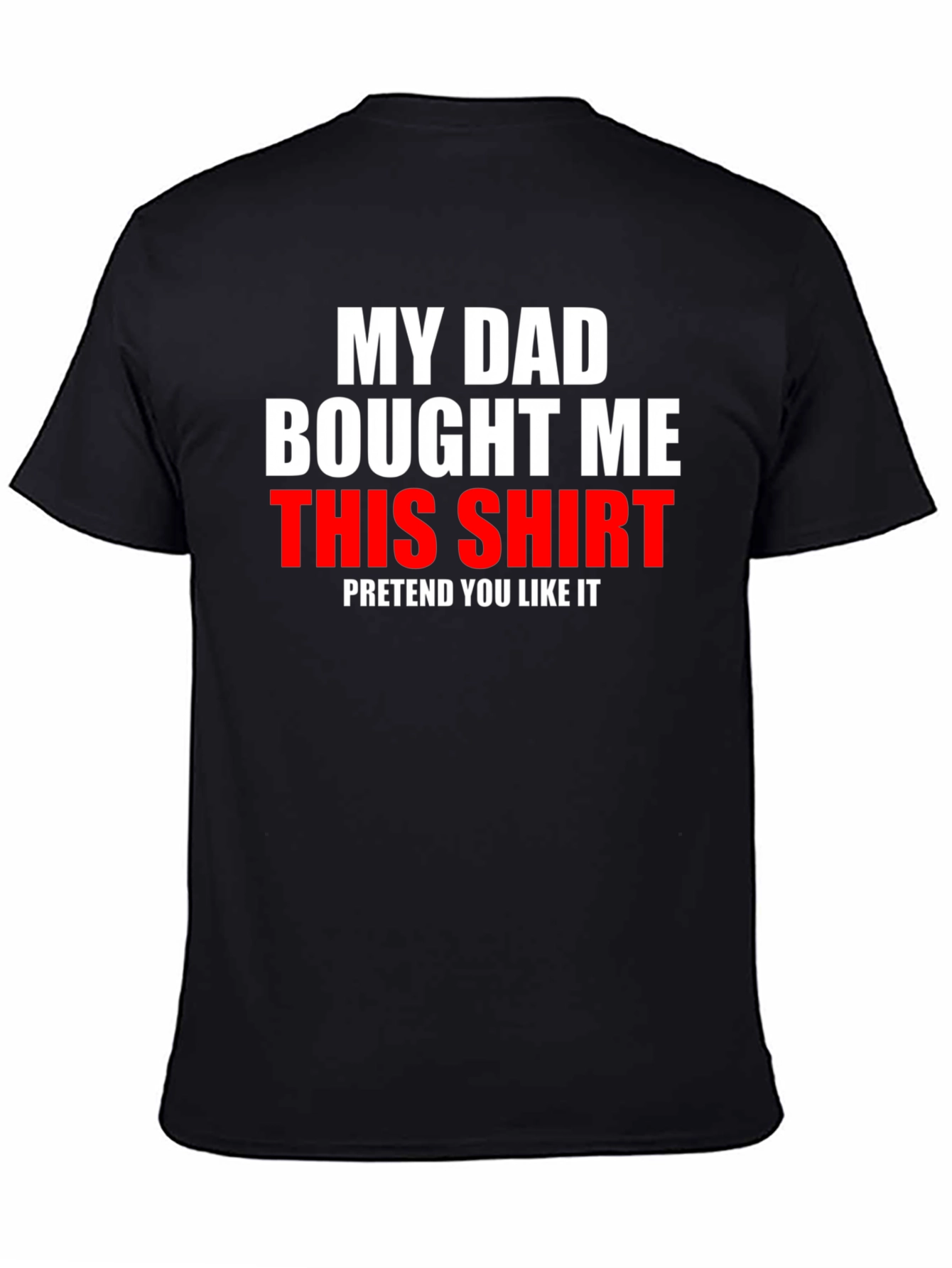 Funny My Dad Bought Me This Shirt Graphic Tee