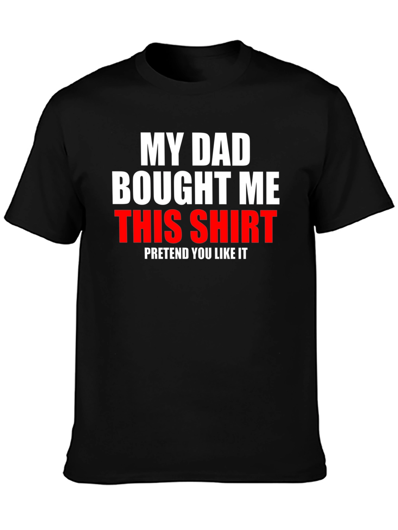 Funny My Dad Bought Me This Shirt Graphic Tee