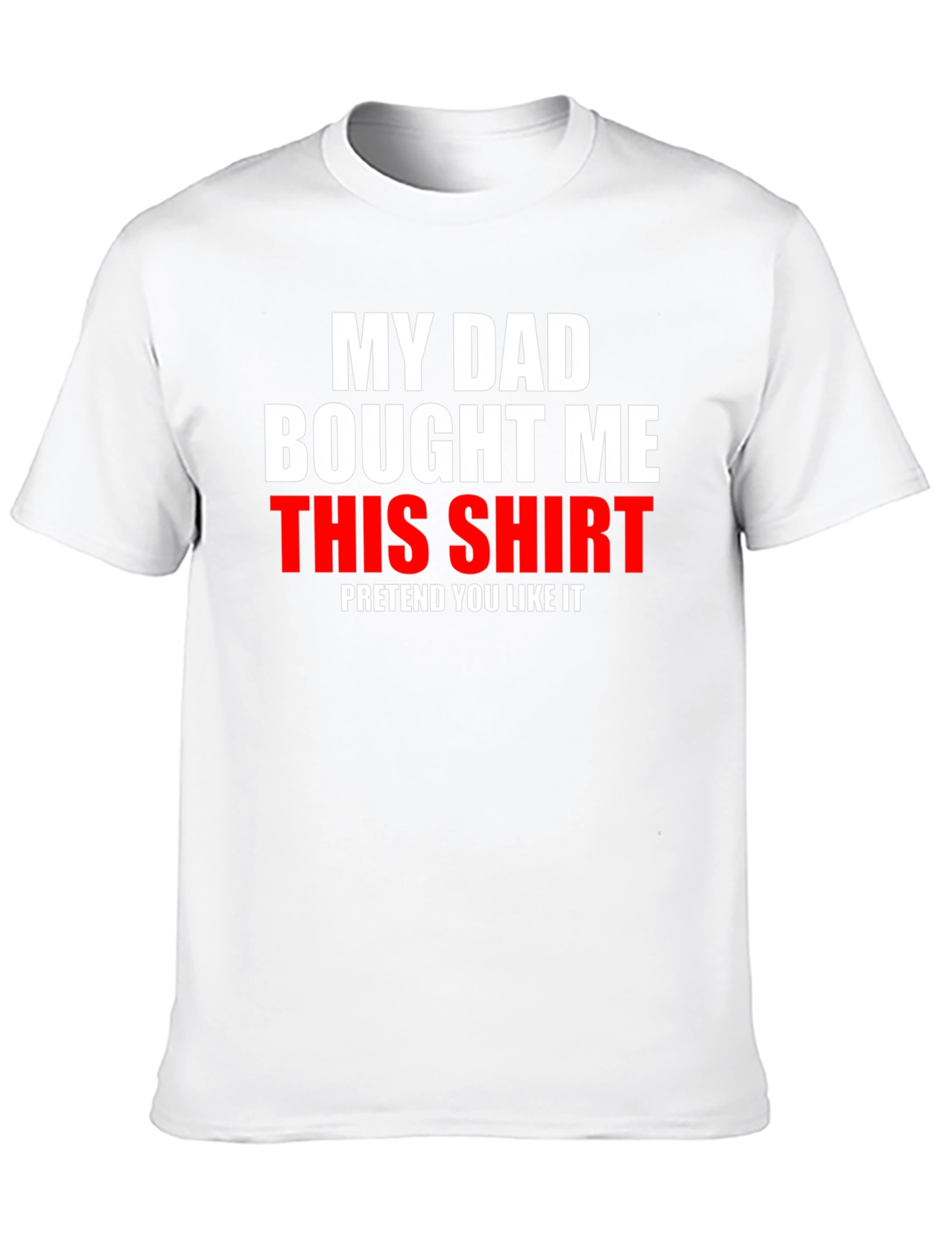 Funny My Dad Bought Me This Shirt Graphic Tee