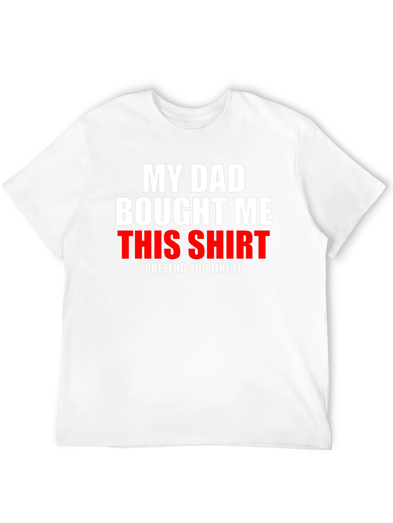 Funny My Dad Bought Me This Shirt Graphic Tee