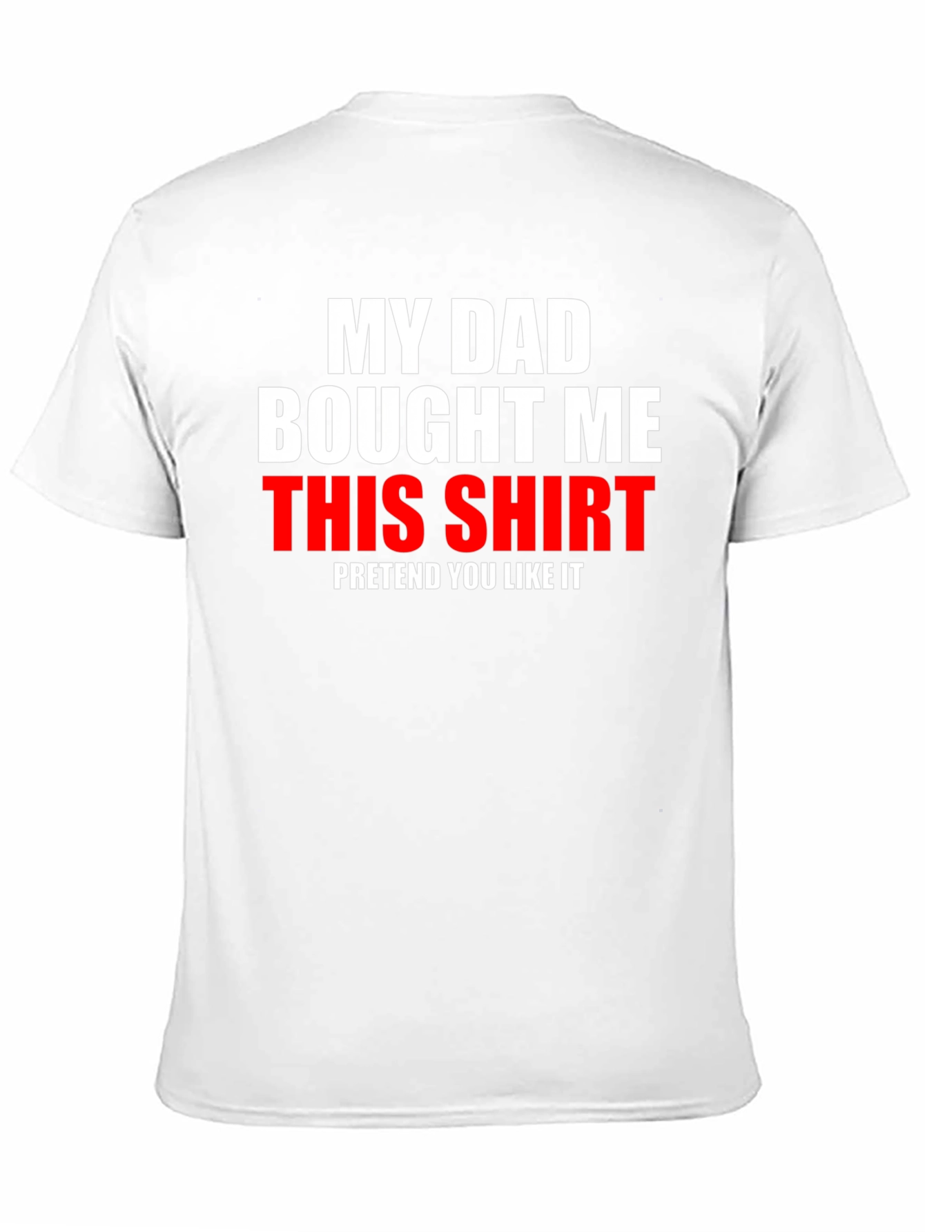 Funny My Dad Bought Me This Shirt Graphic Tee