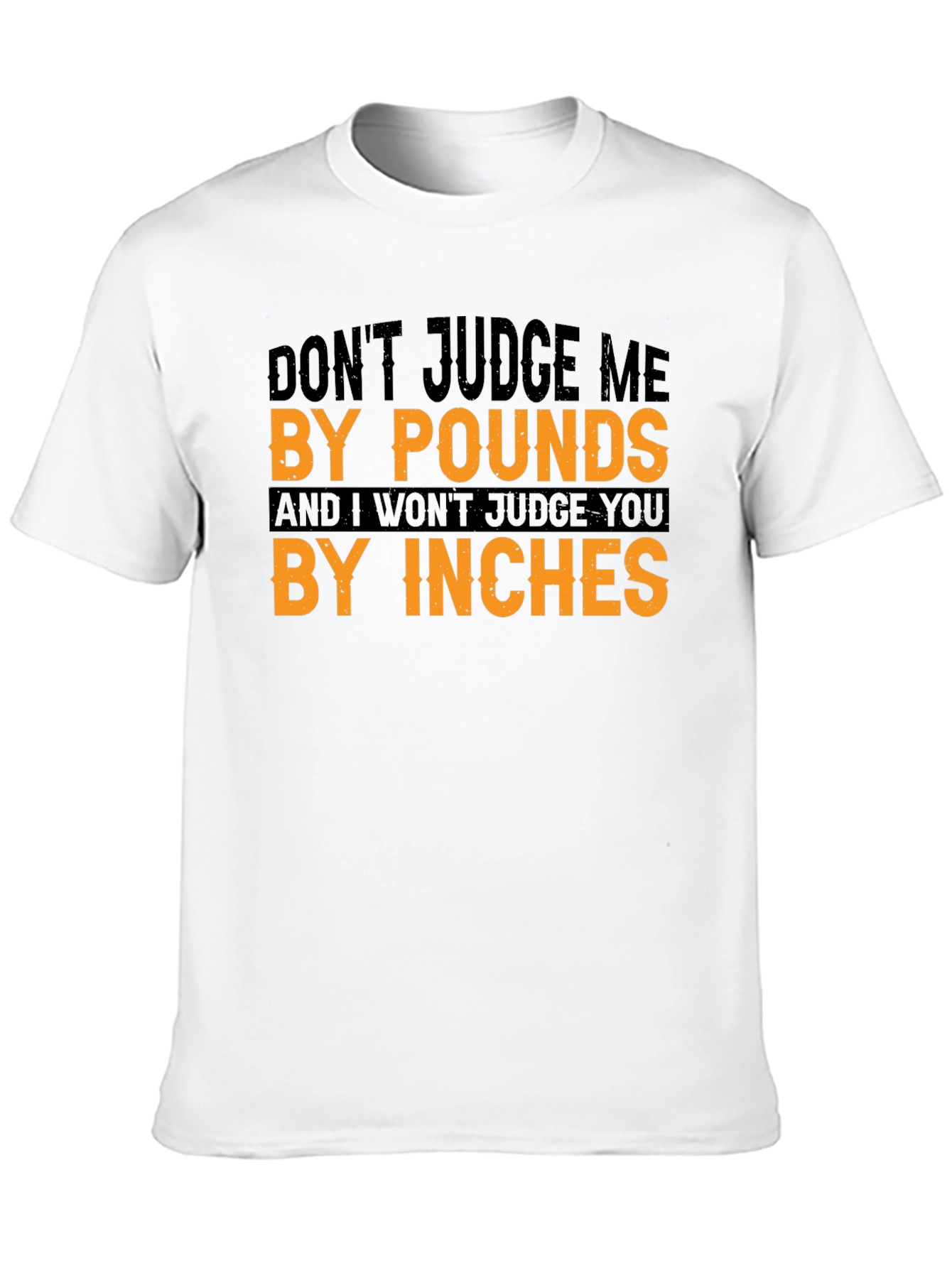 Dont Judge Me Tee - Funny Sarcastic T-Shirt