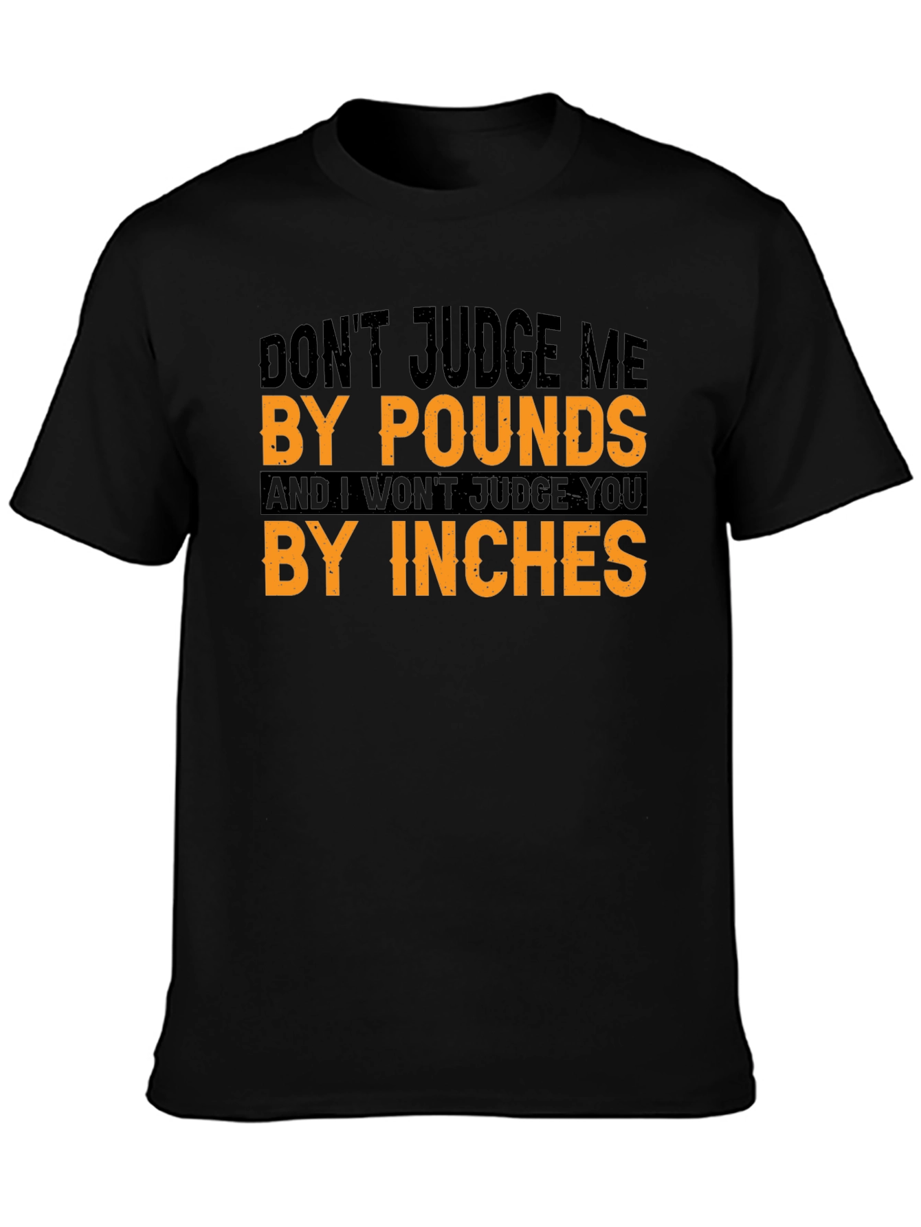 Dont Judge Me Tee - Funny Sarcastic T-Shirt