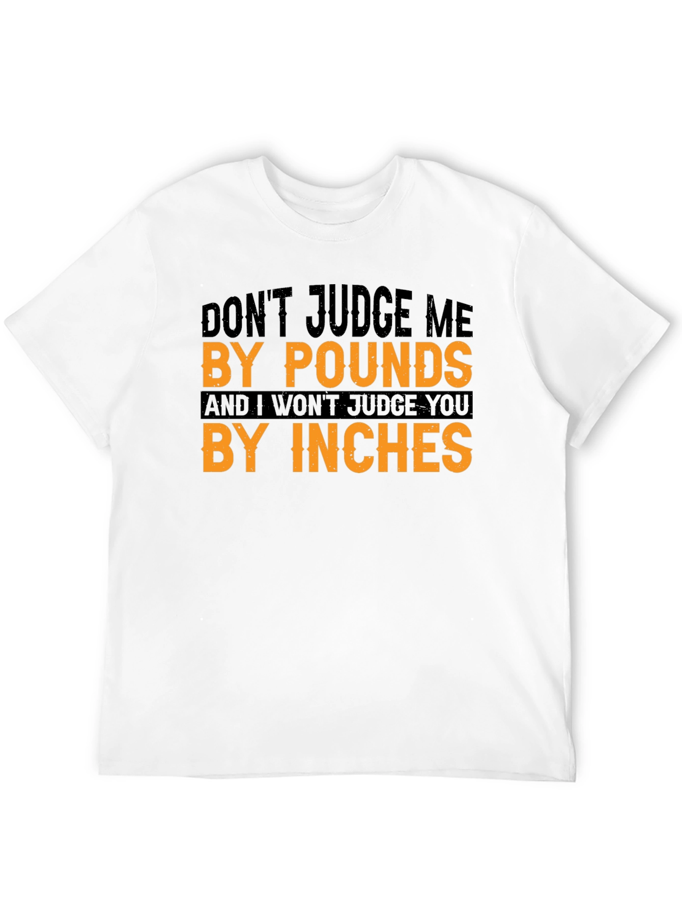 Dont Judge Me Tee - Funny Sarcastic T-Shirt