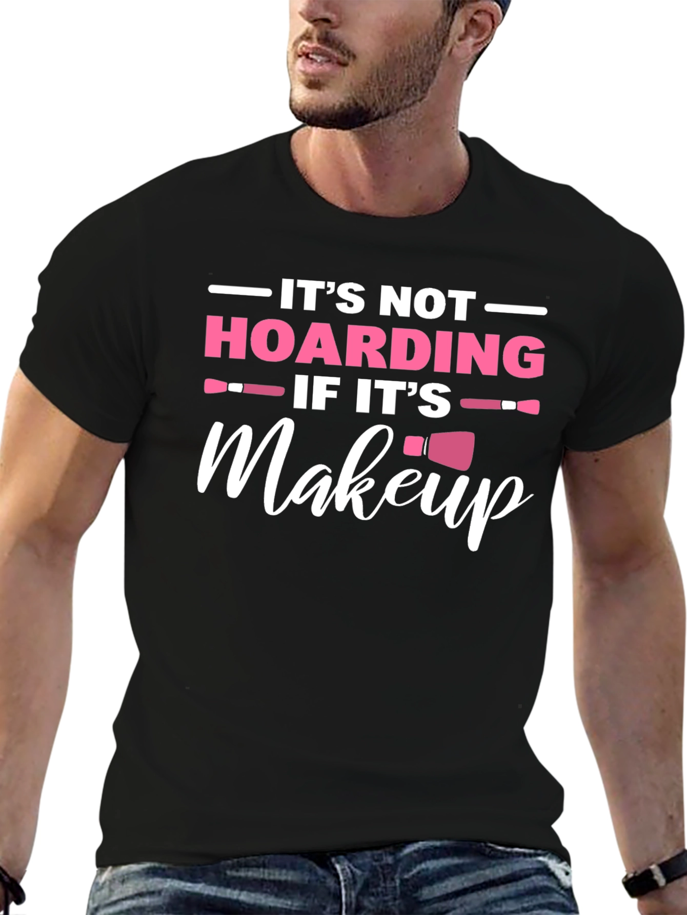 Makeup Lover T-Shirt: Its Not Hoarding!