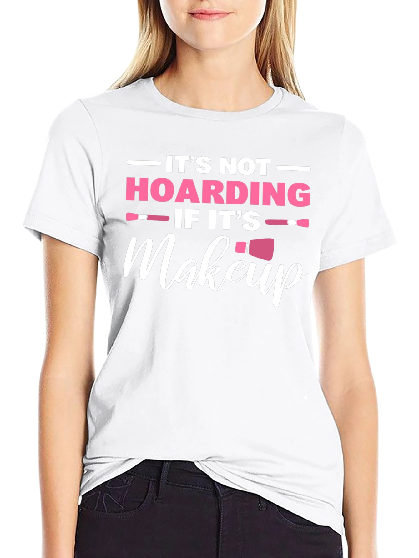 Makeup Lover T-Shirt: Its Not Hoarding!