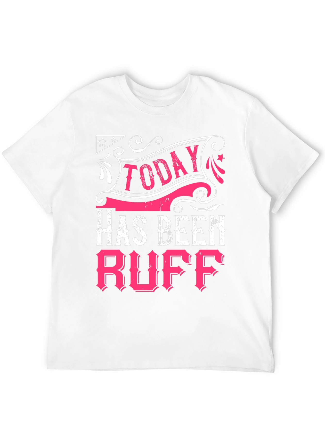 Today Has Been Ruff Black Graphic T-Shirt