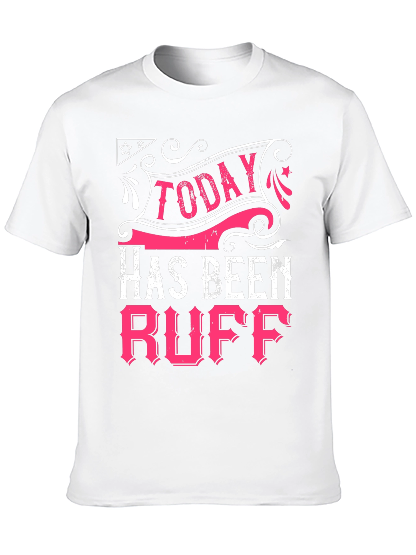 Today Has Been Ruff Black Graphic T-Shirt