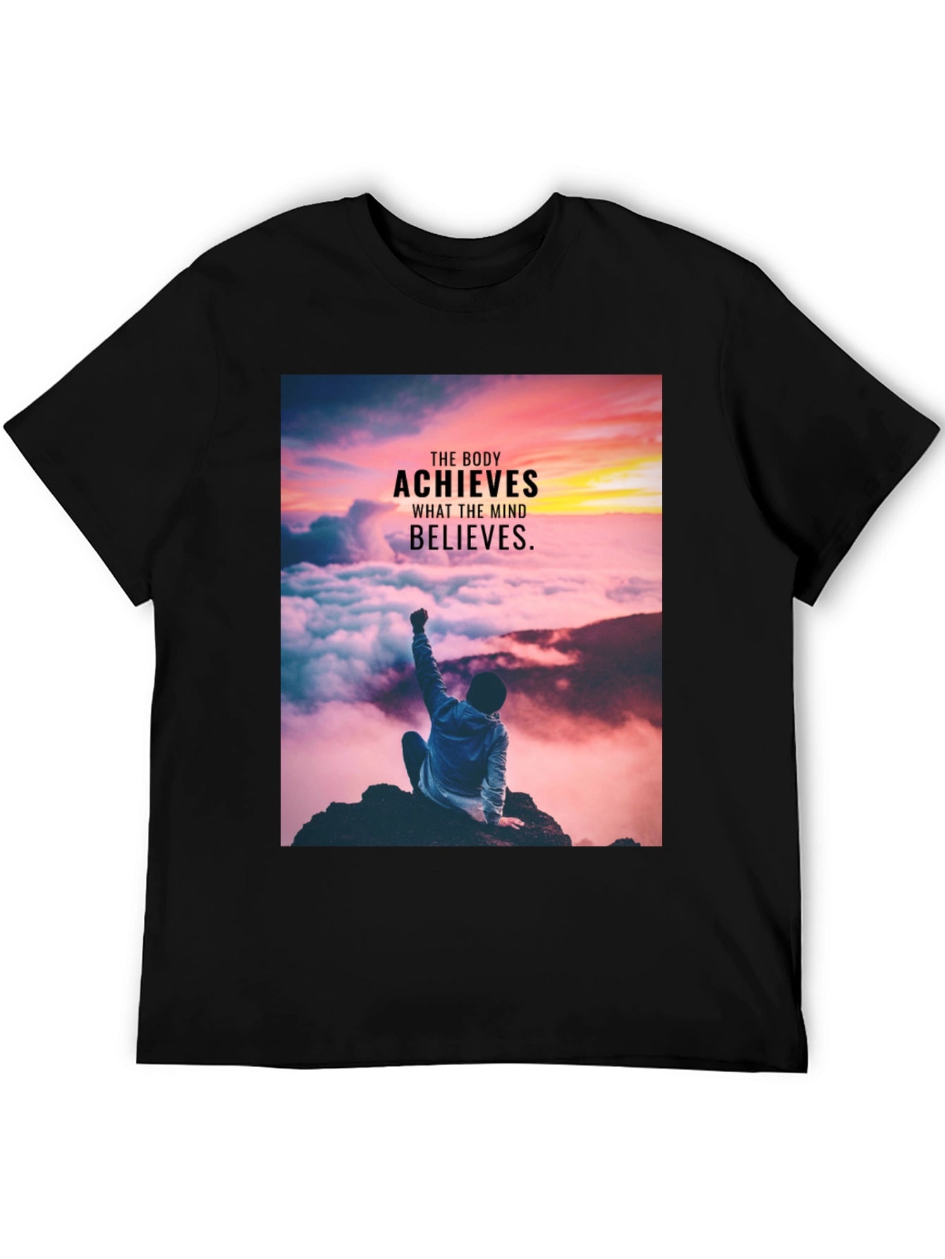 Motivational T-Shirt: The Body Achieves What The Mind Believes