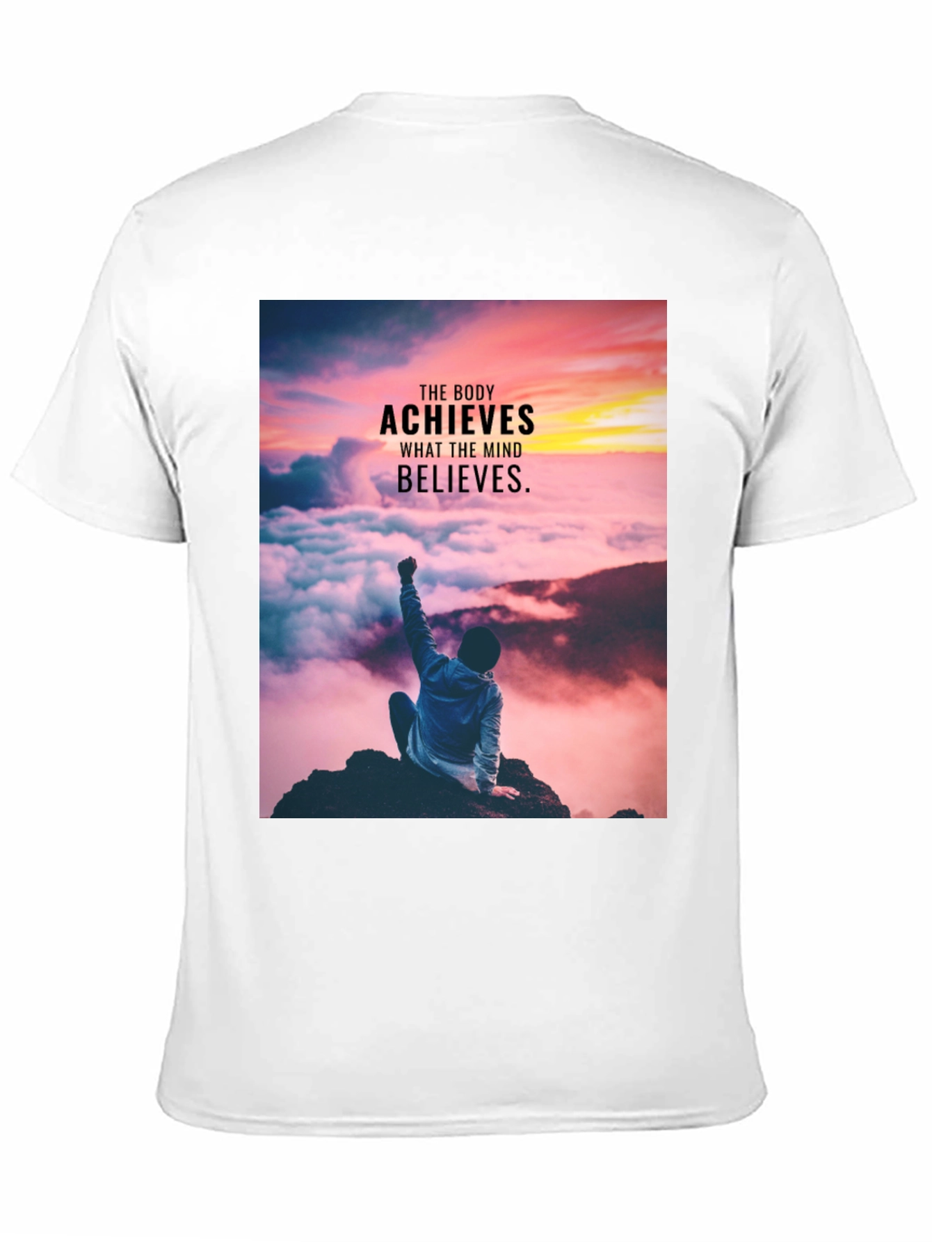 Motivational T-Shirt: The Body Achieves What The Mind Believes
