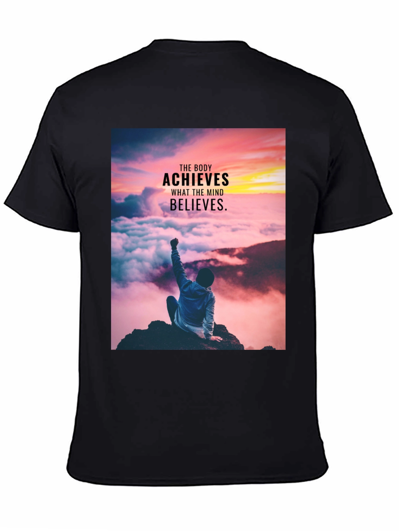 Motivational T-Shirt: The Body Achieves What The Mind Believes