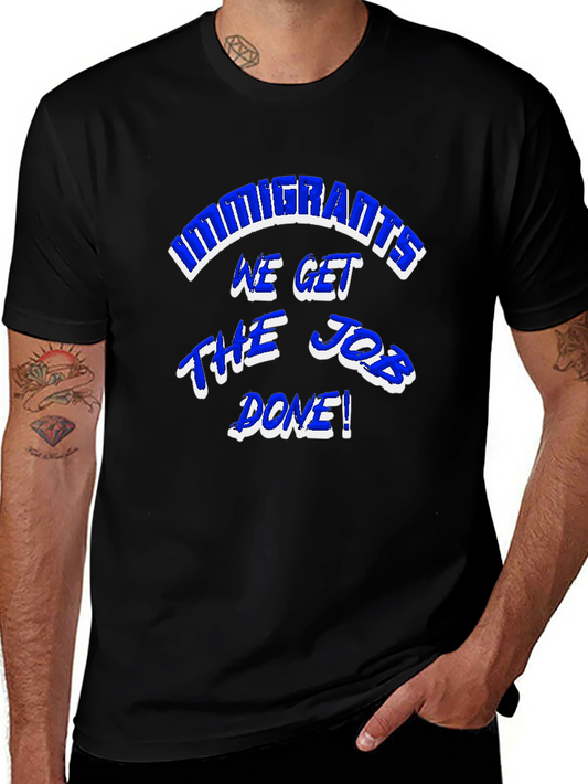 Immigrants Get The Job Done Graphic Tee