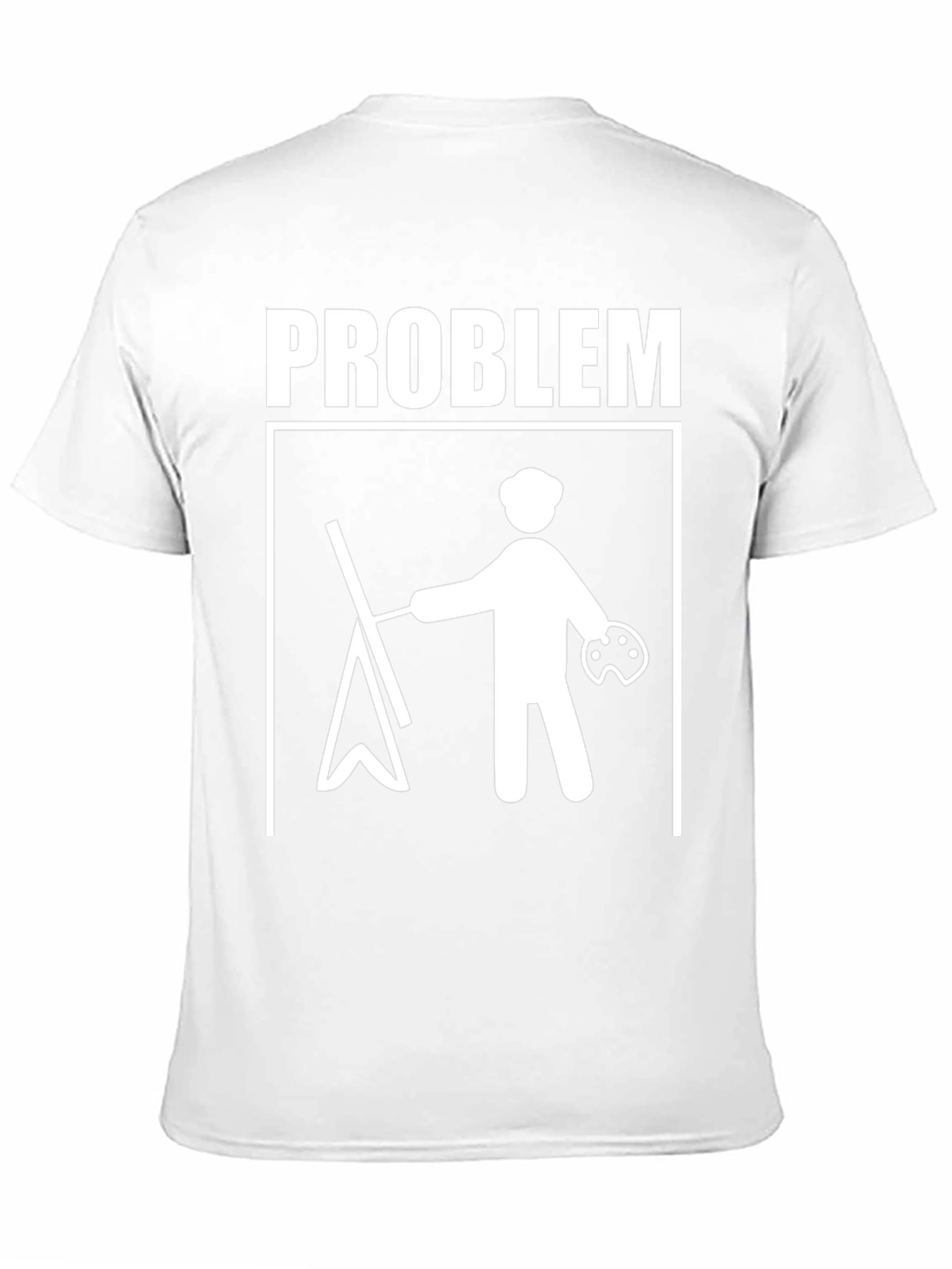 Painter Problem T-Shirt - Artistic Humor Tee