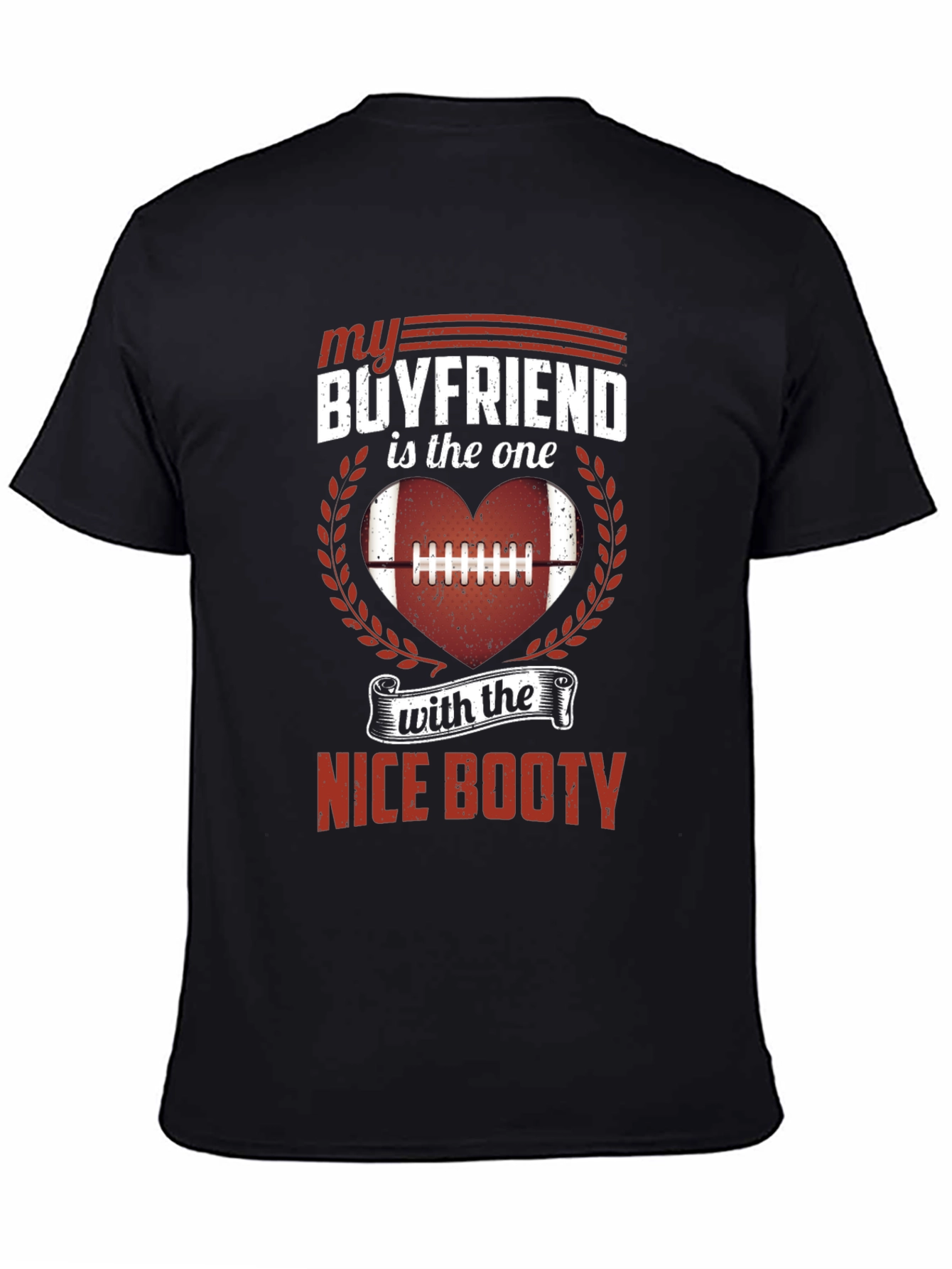 My Boyfriend Nice Booty Football T-Shirt