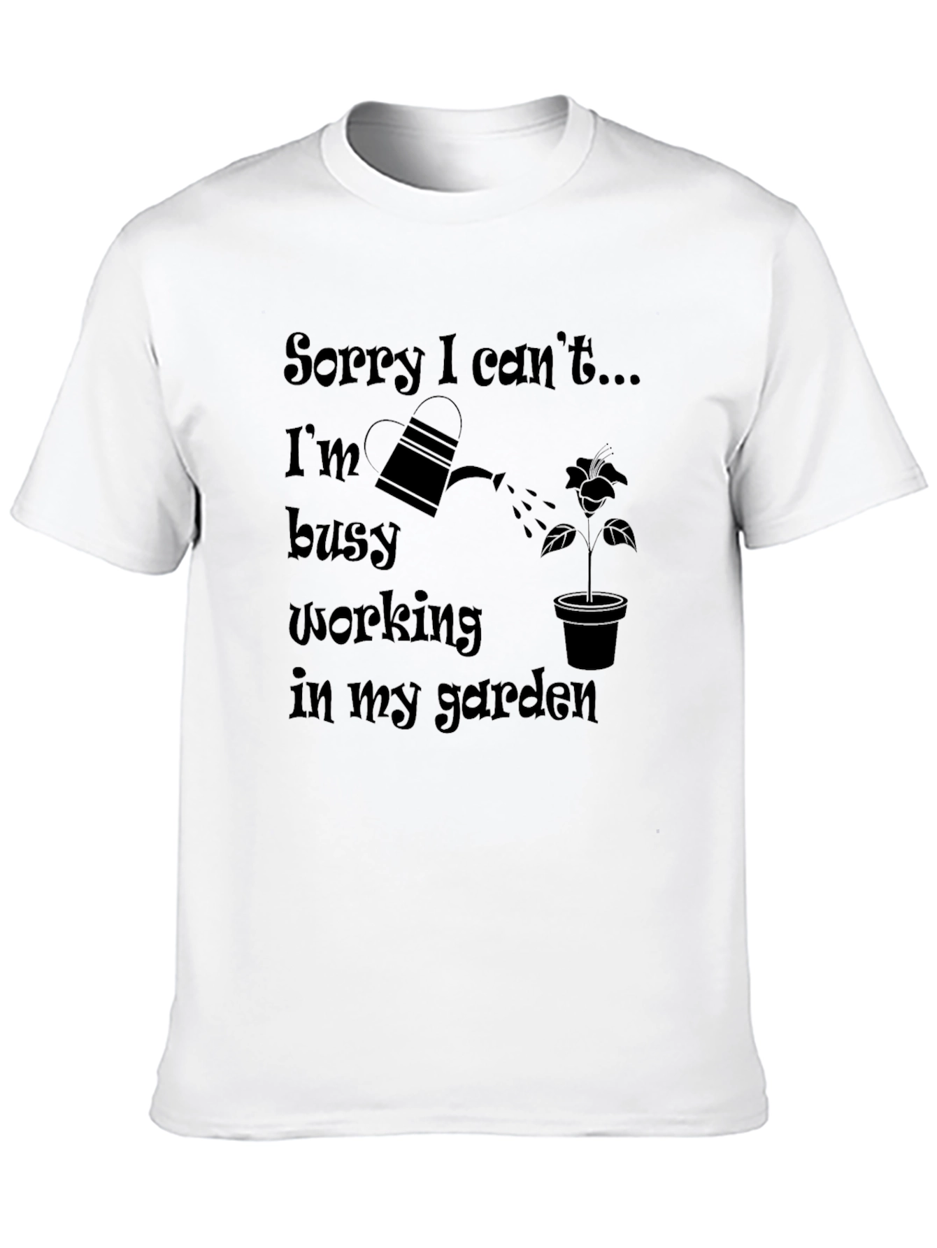 Gardening T-Shirt: Sorry I Cant Busy in Garden
