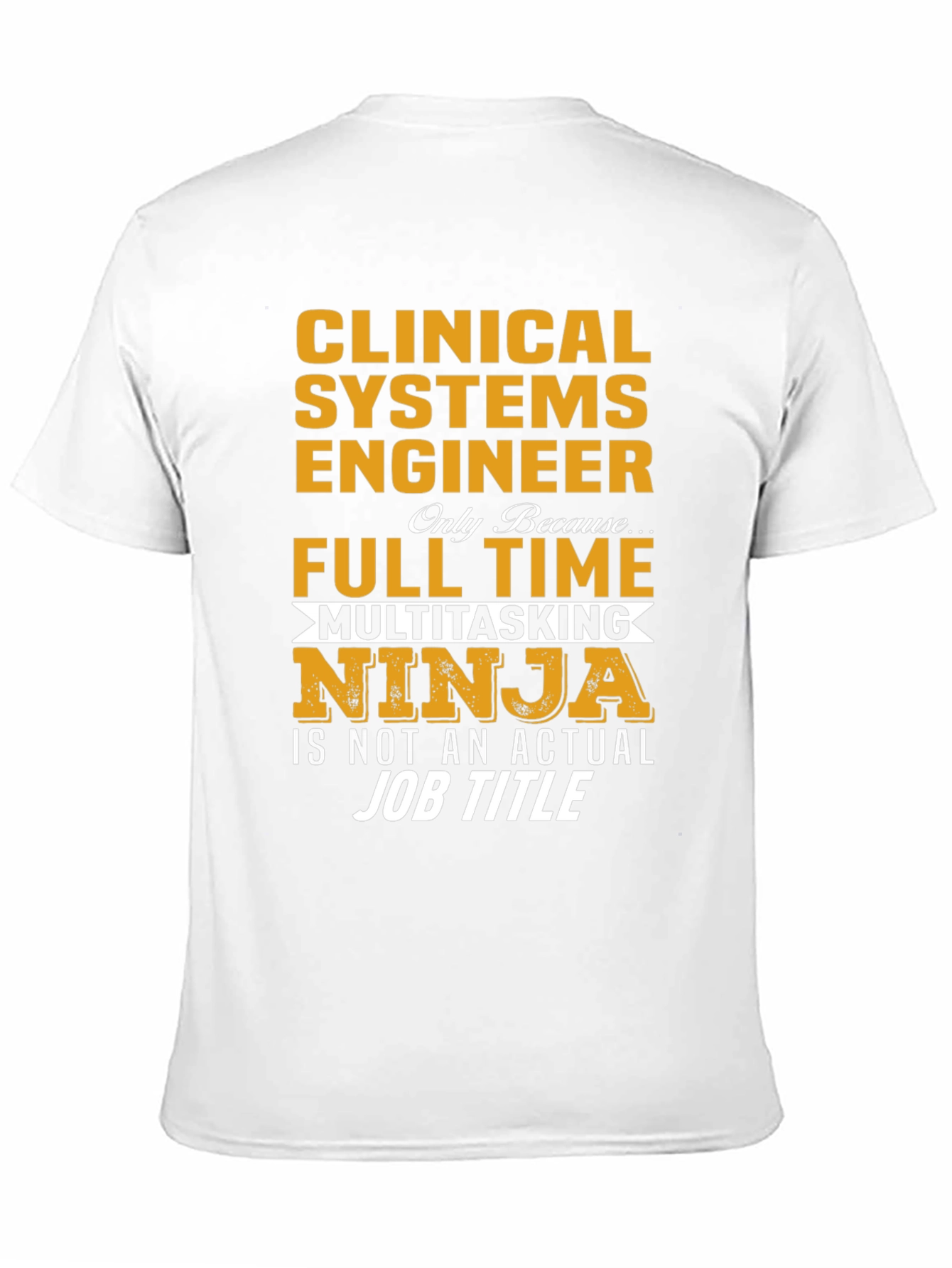 Clinical Systems Engineer Full Time Multitasking Ninja T-Shirt