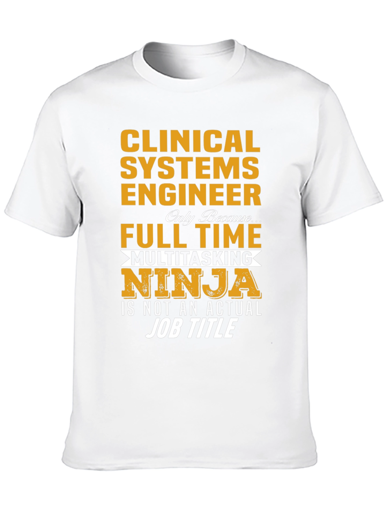 Clinical Systems Engineer Full Time Multitasking Ninja T-Shirt