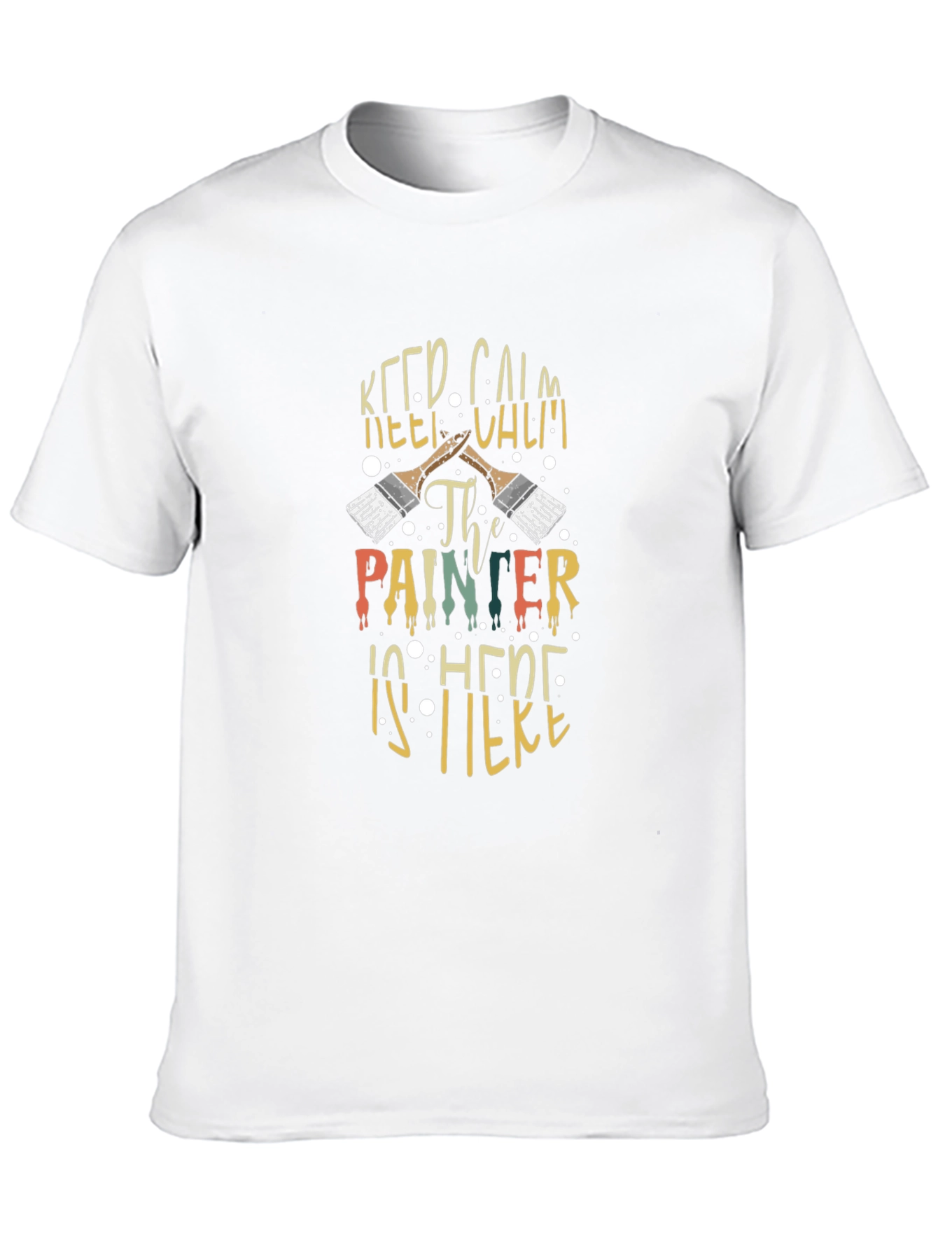 Keep Calm The Painter Is Here Graphic Tee