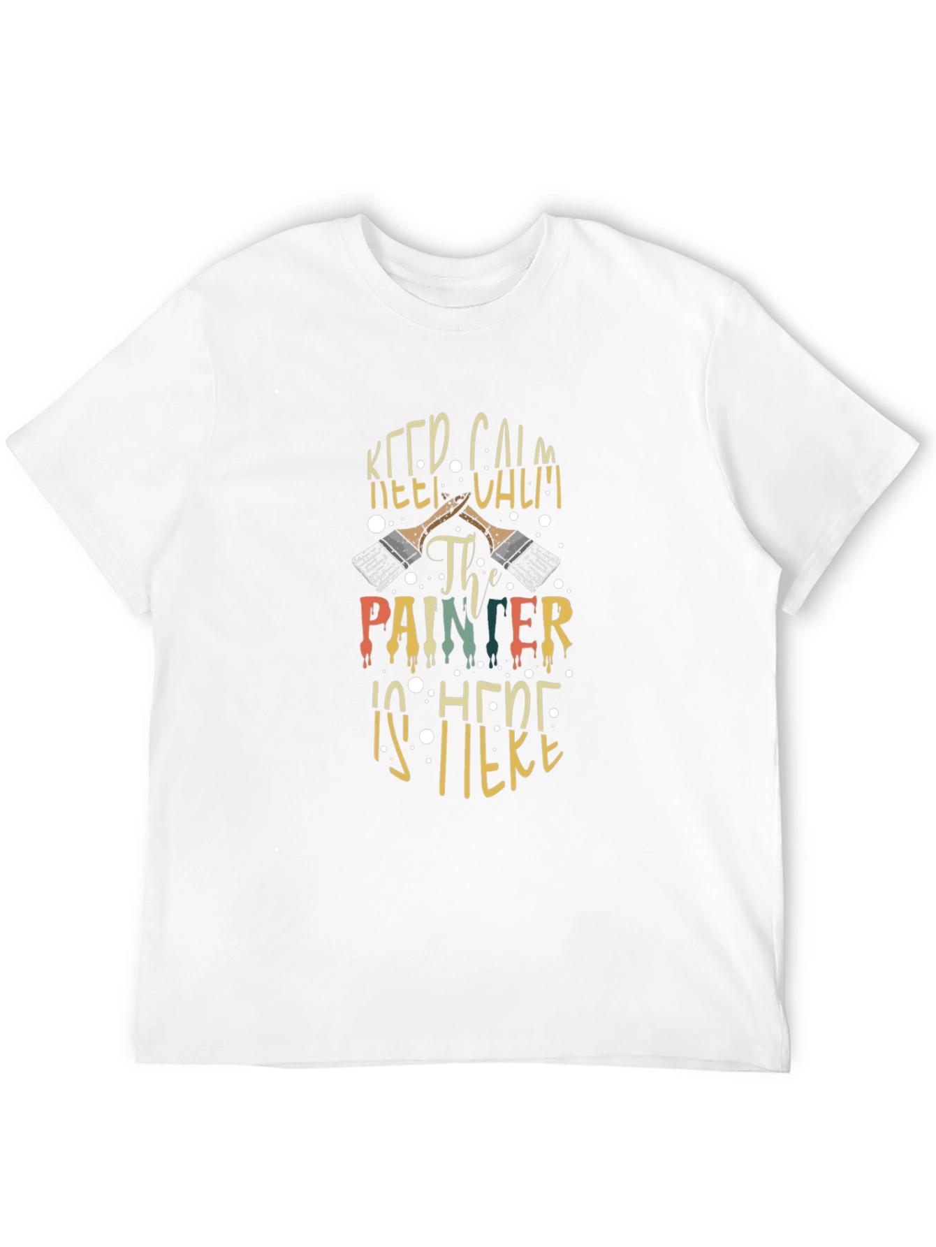 Keep Calm The Painter Is Here Graphic Tee