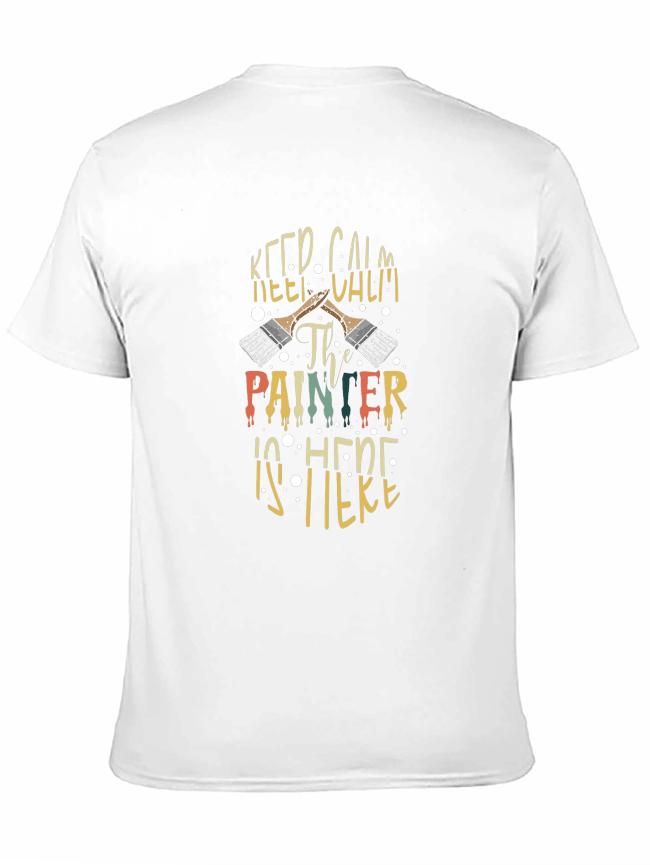 Keep Calm The Painter Is Here Graphic Tee