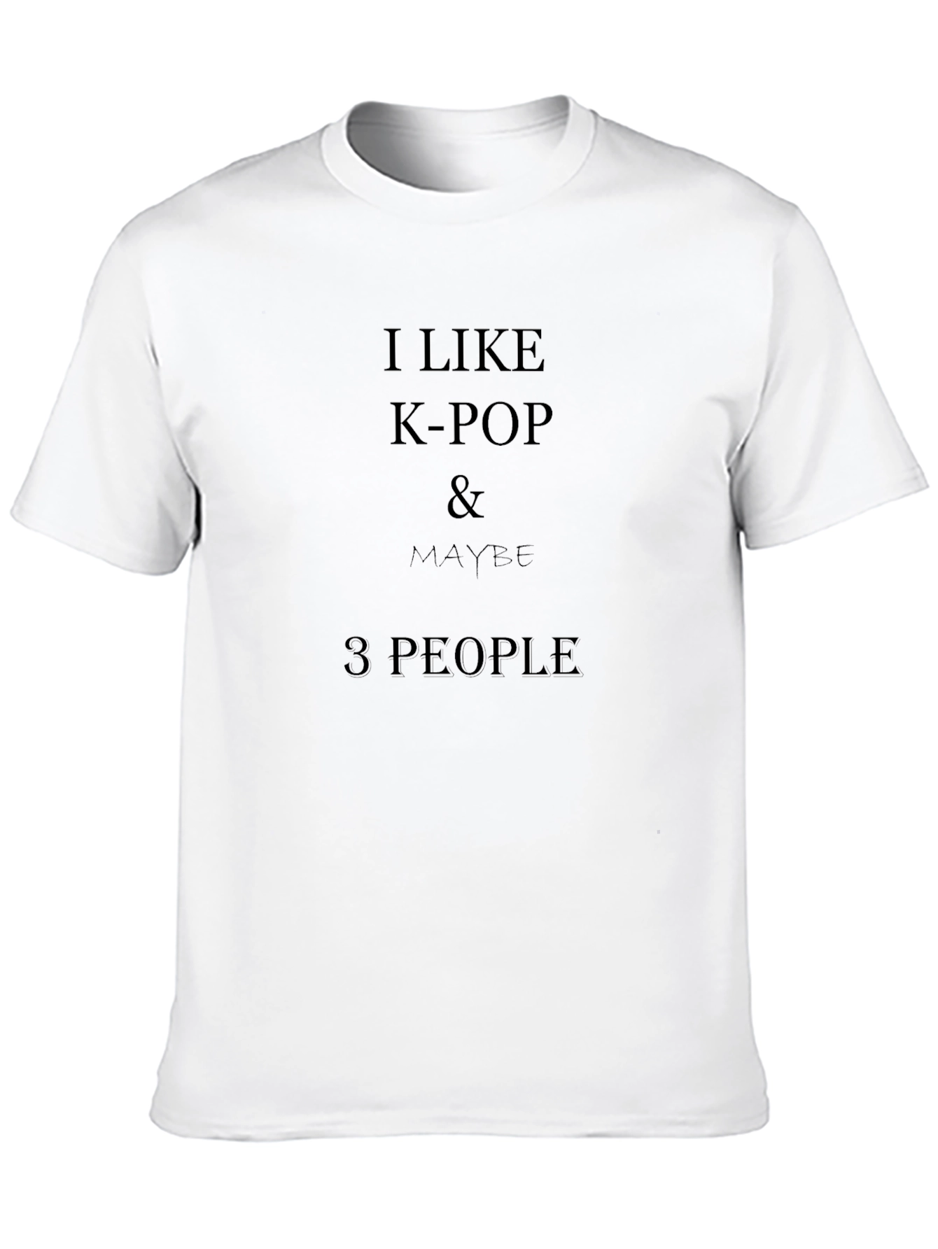 I Like K-Pop & Maybe 3 People Graphic T-Shirt