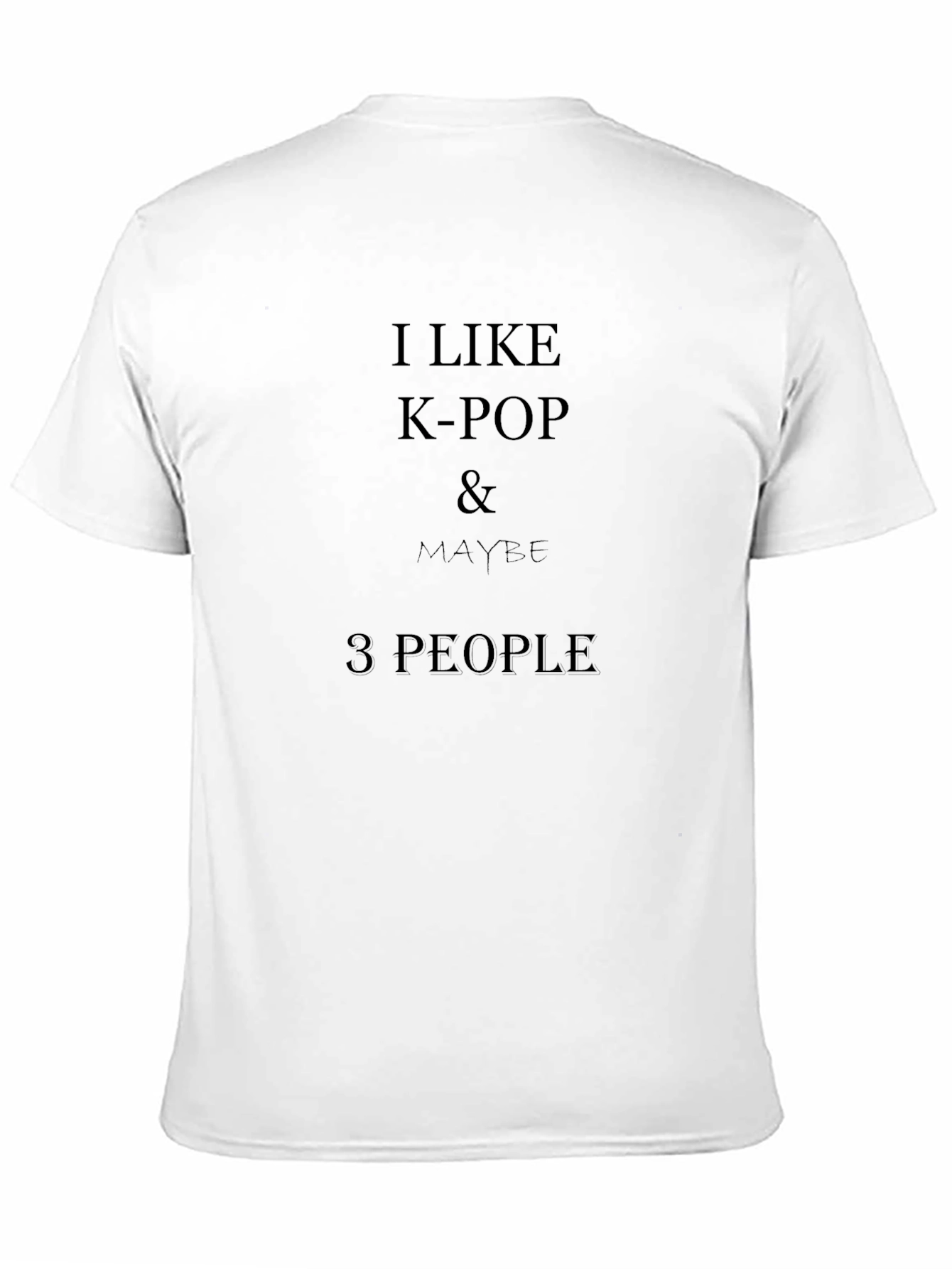 I Like K-Pop & Maybe 3 People Graphic T-Shirt