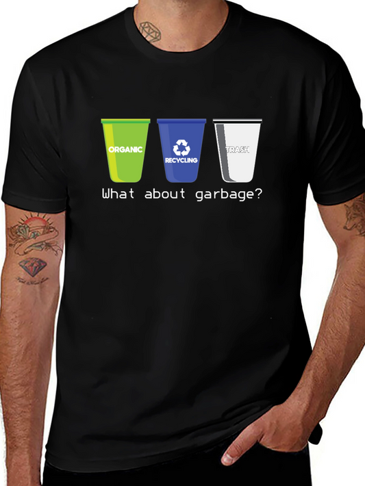 Recycling Humor T-Shirt - What About Garbage?