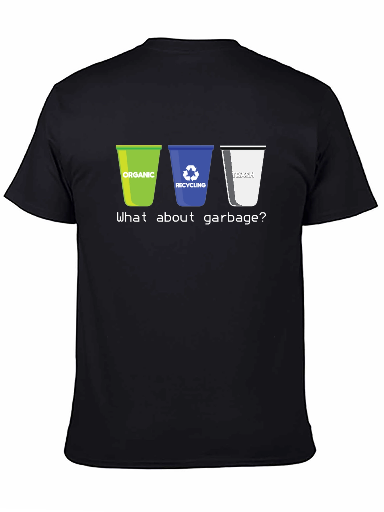 Recycling Humor T-Shirt - What About Garbage?