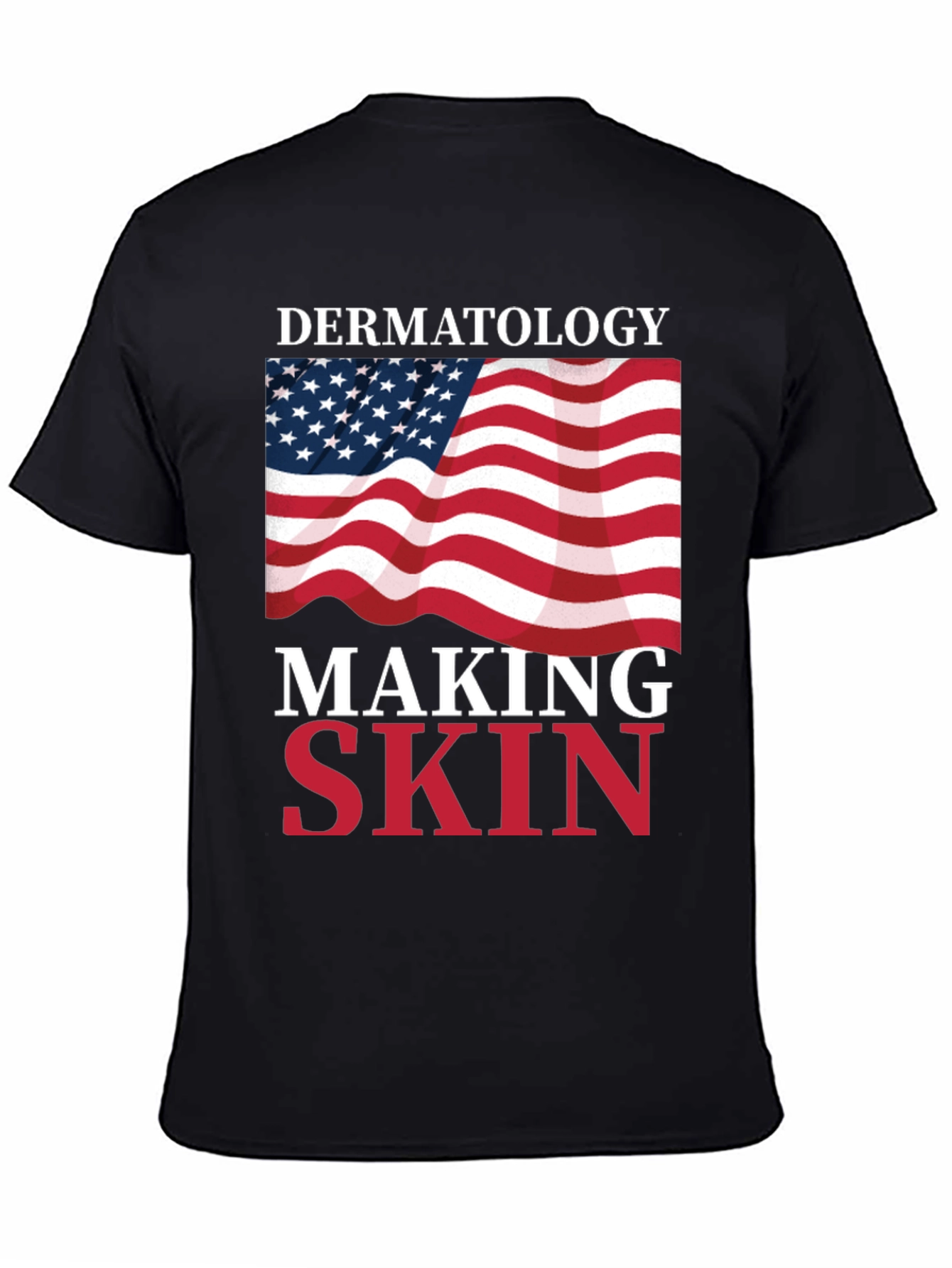 Dermatology Making Skin Great T-Shirt USA Flag