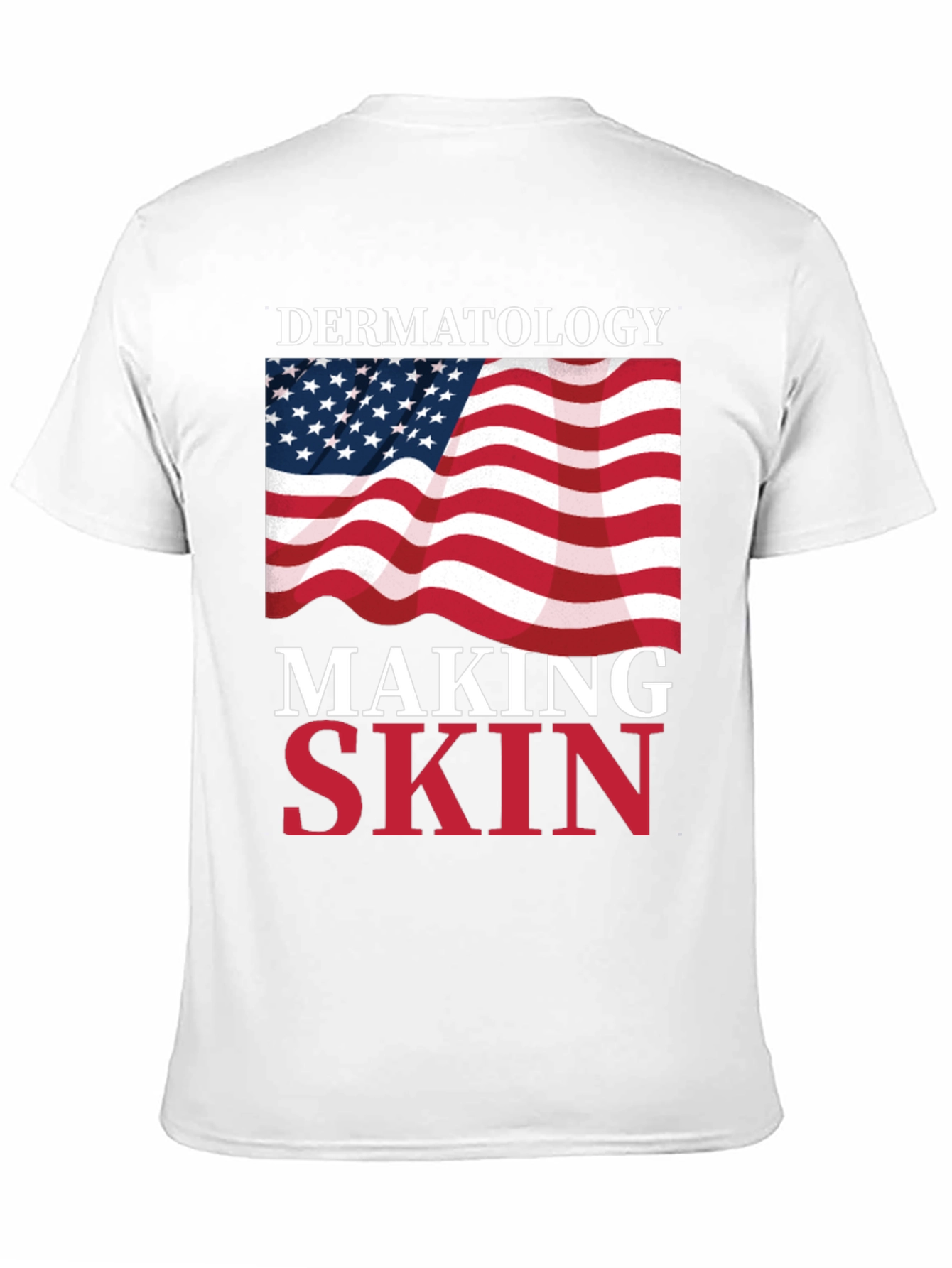 Dermatology Making Skin Great T-Shirt USA Flag