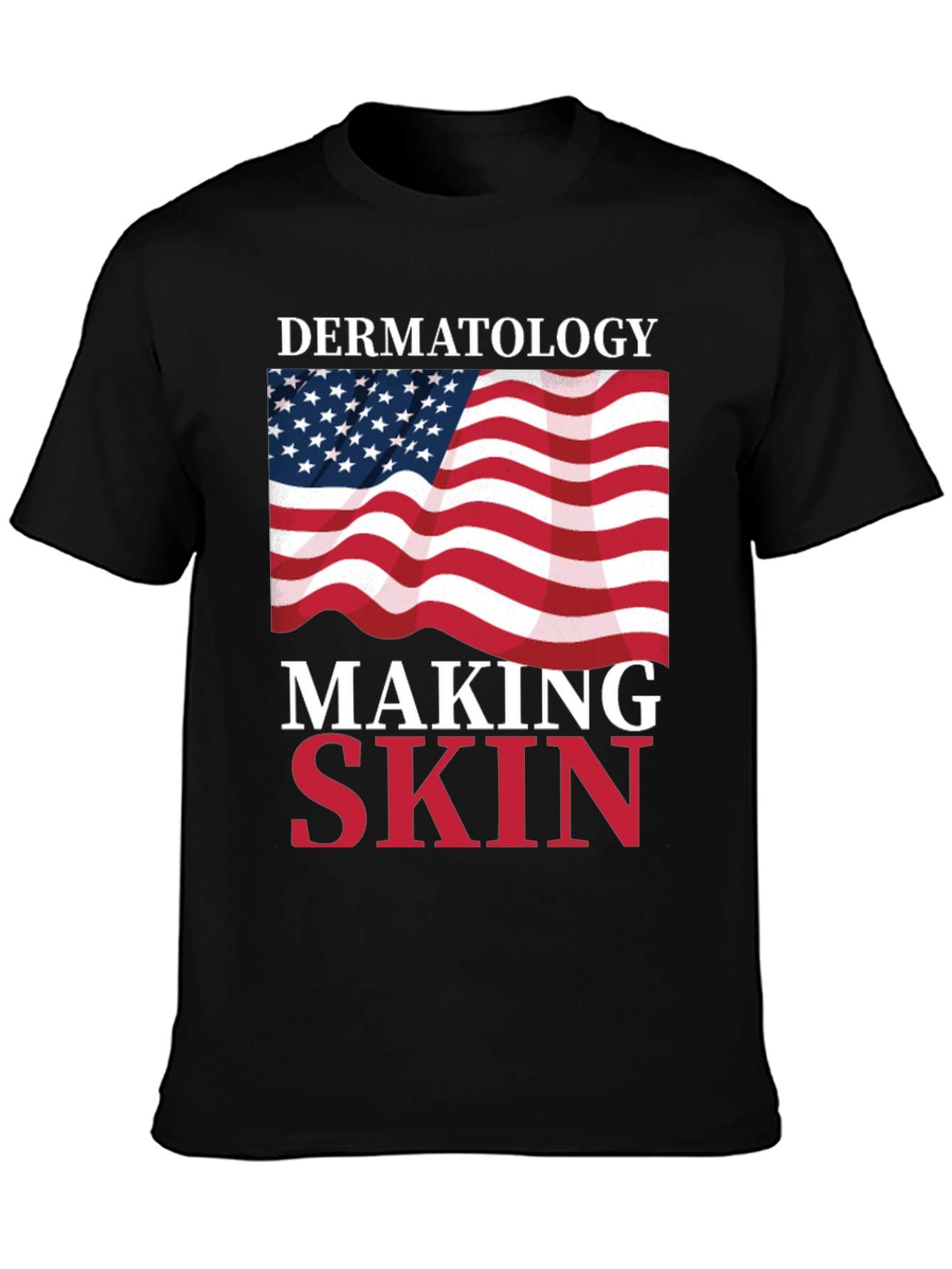 Dermatology Making Skin Great T-Shirt USA Flag