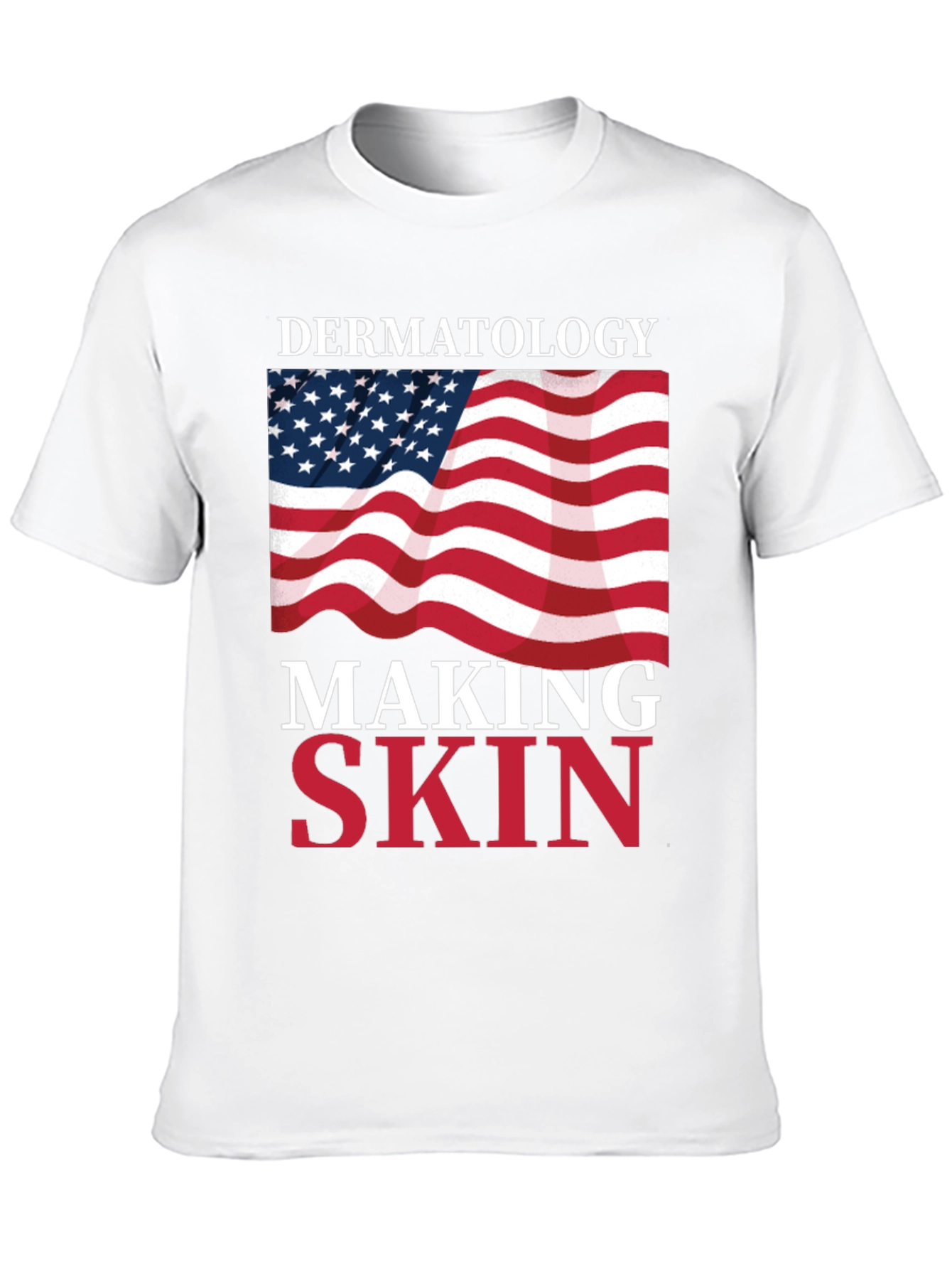 Dermatology Making Skin Great T-Shirt USA Flag