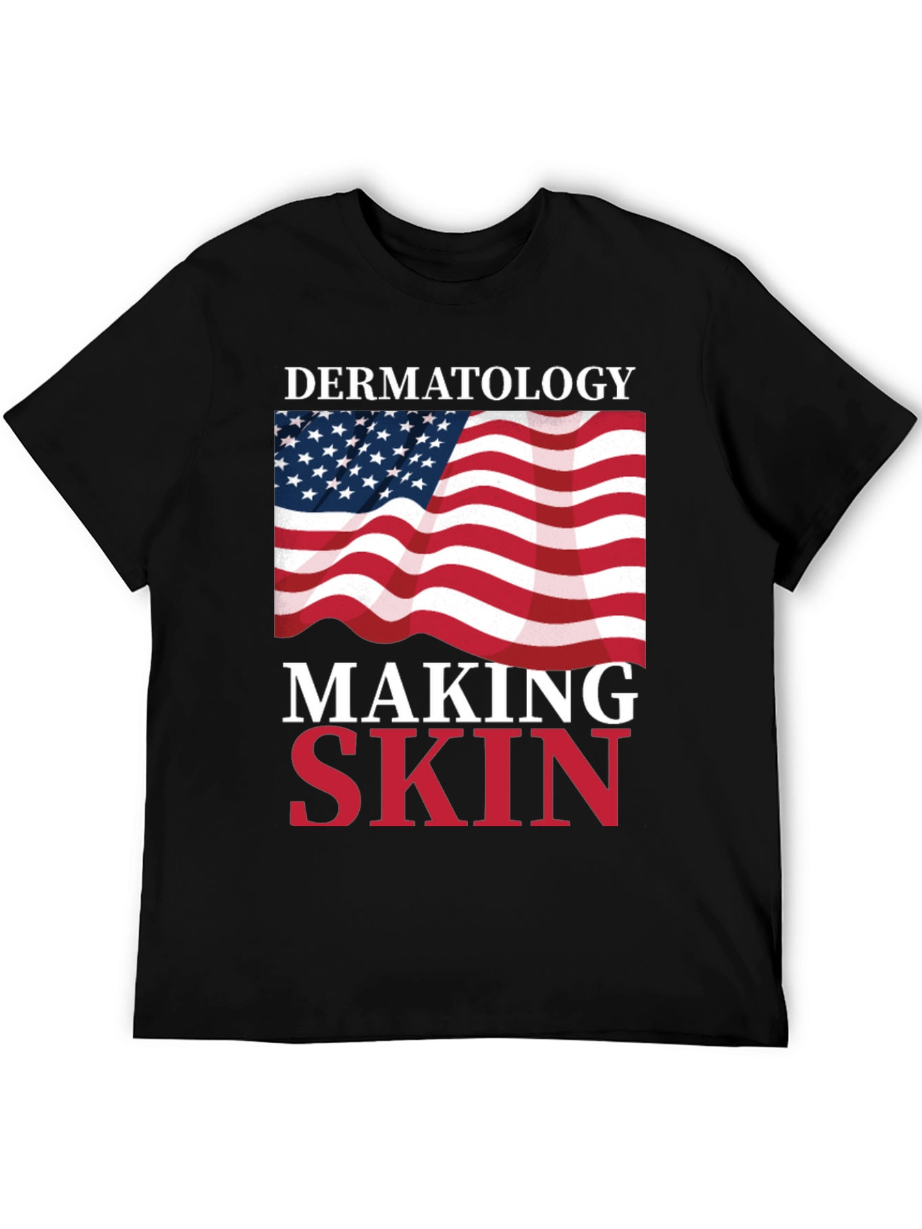 Dermatology Making Skin Great T-Shirt USA Flag