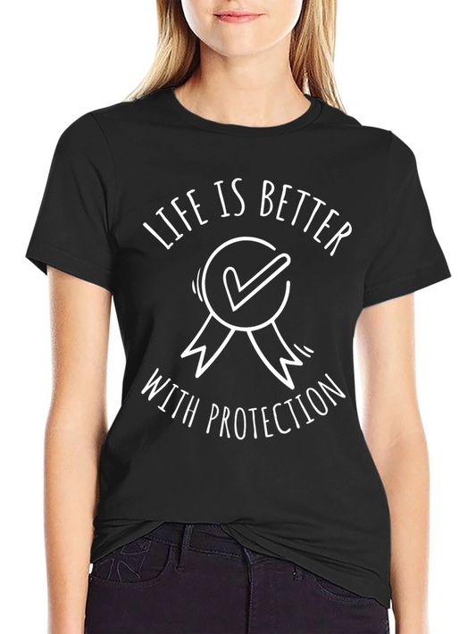 Life is Better with Protection Tee