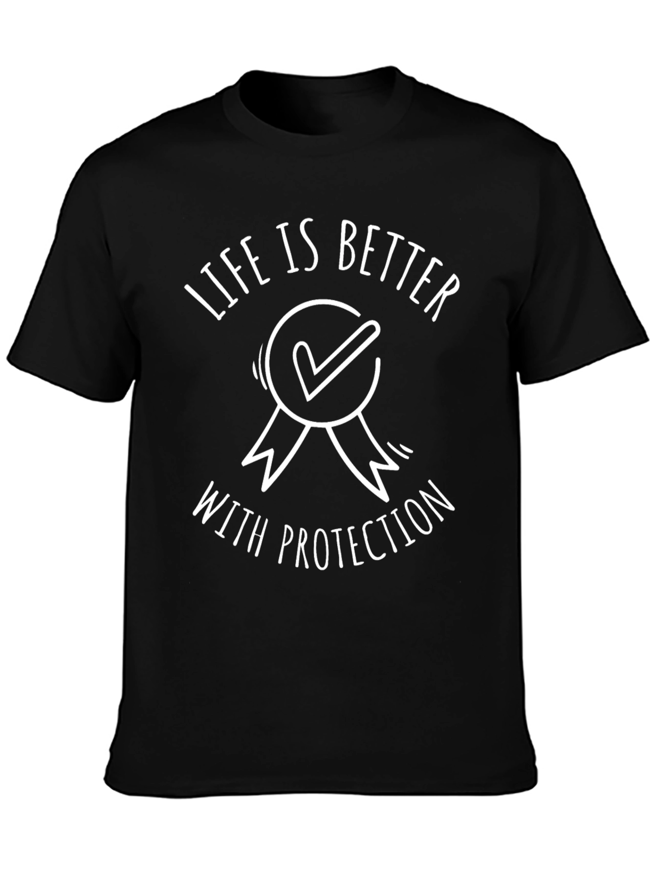Life is Better with Protection Tee