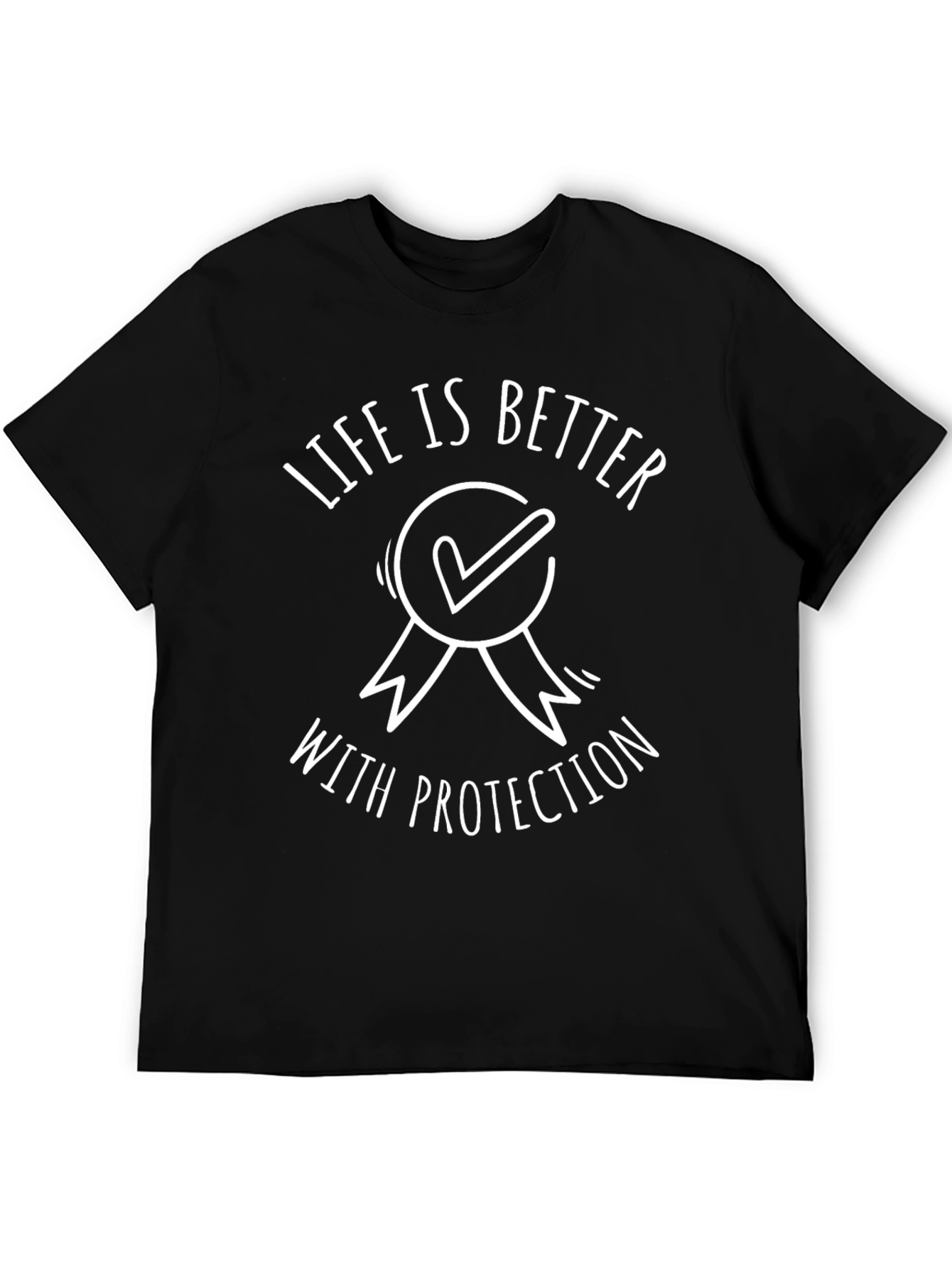 Life is Better with Protection Tee
