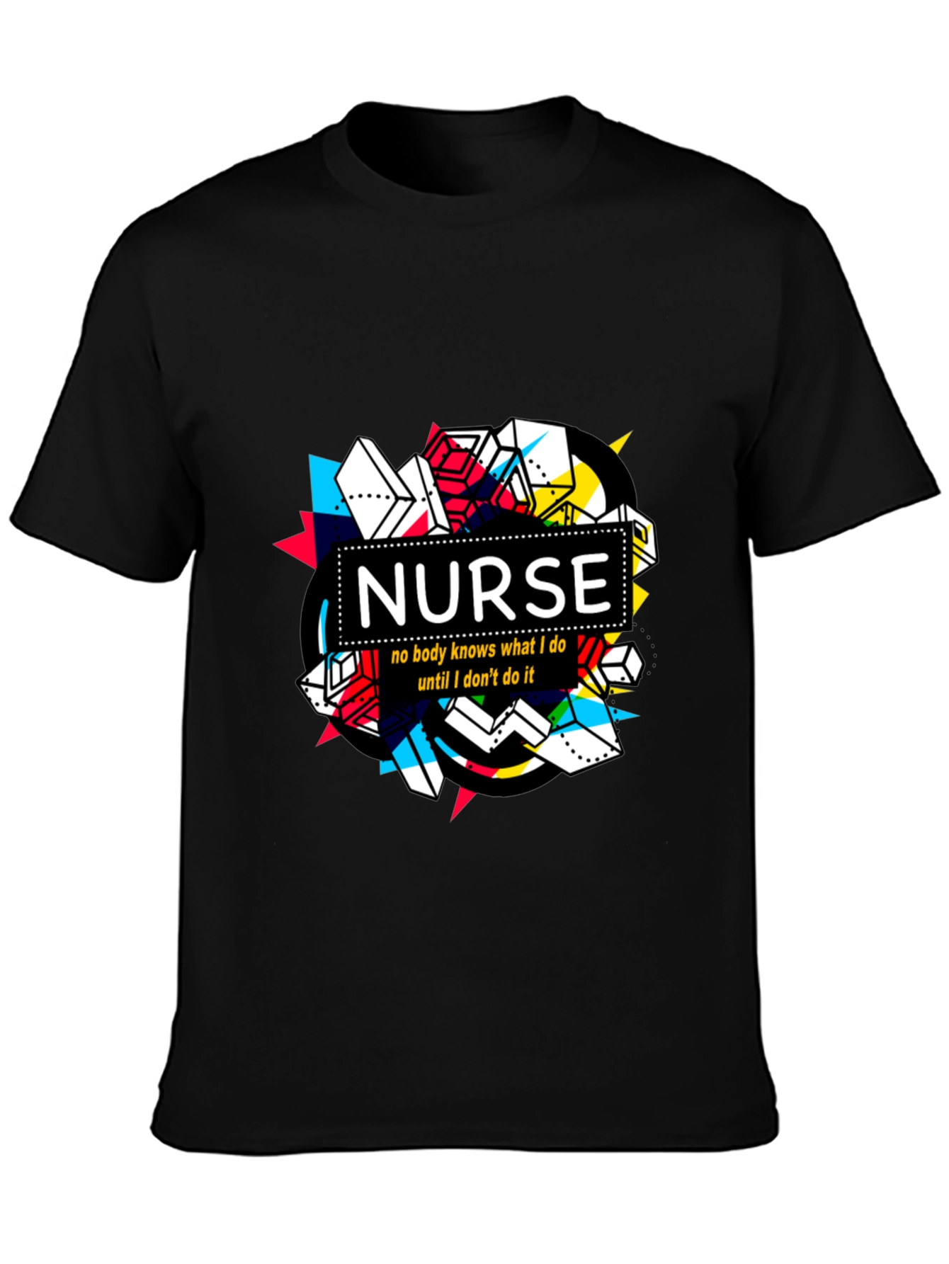 Nurse T-Shirt - No Body Knows What I Do