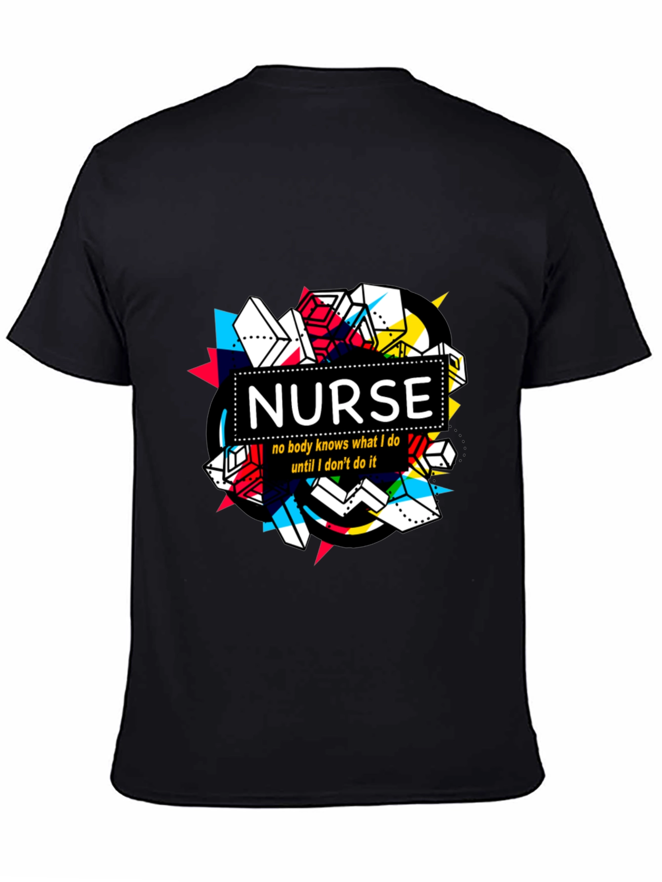Nurse T-Shirt - No Body Knows What I Do