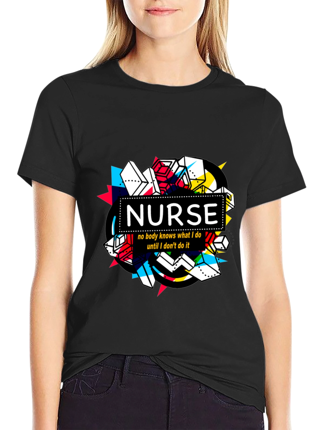 Nurse T-Shirt - No Body Knows What I Do