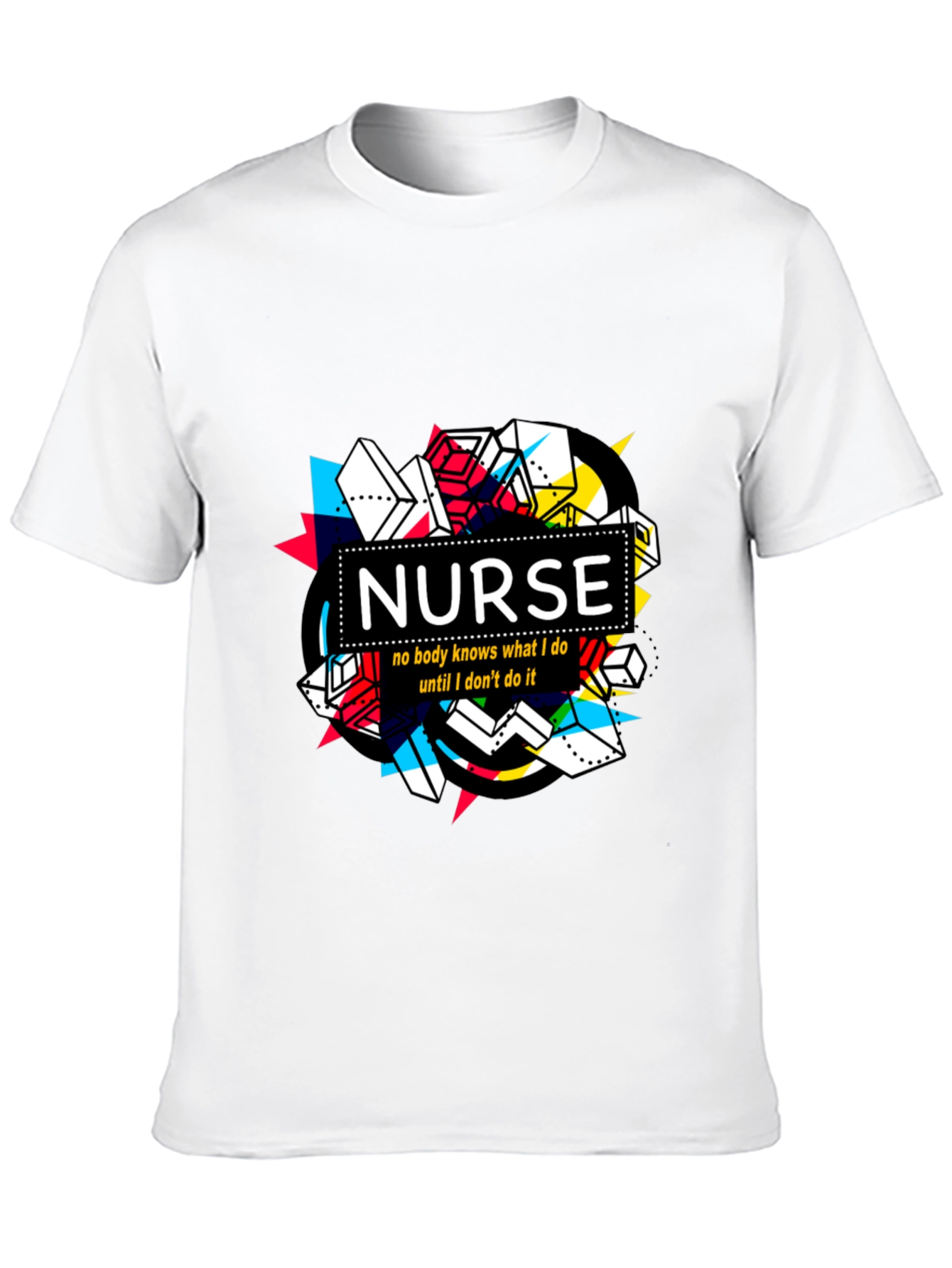 Nurse T-Shirt - No Body Knows What I Do