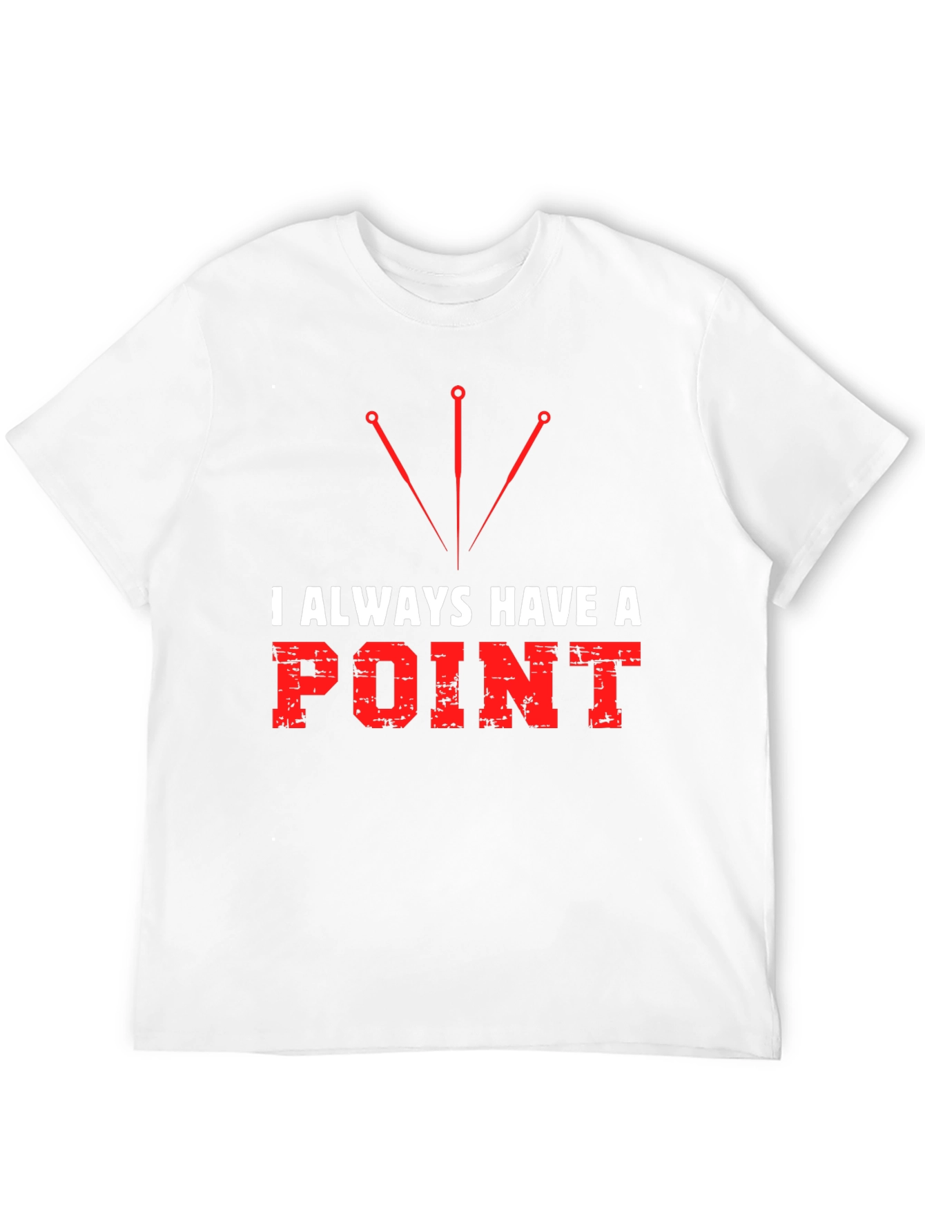 I Always Have a Point T-Shirt