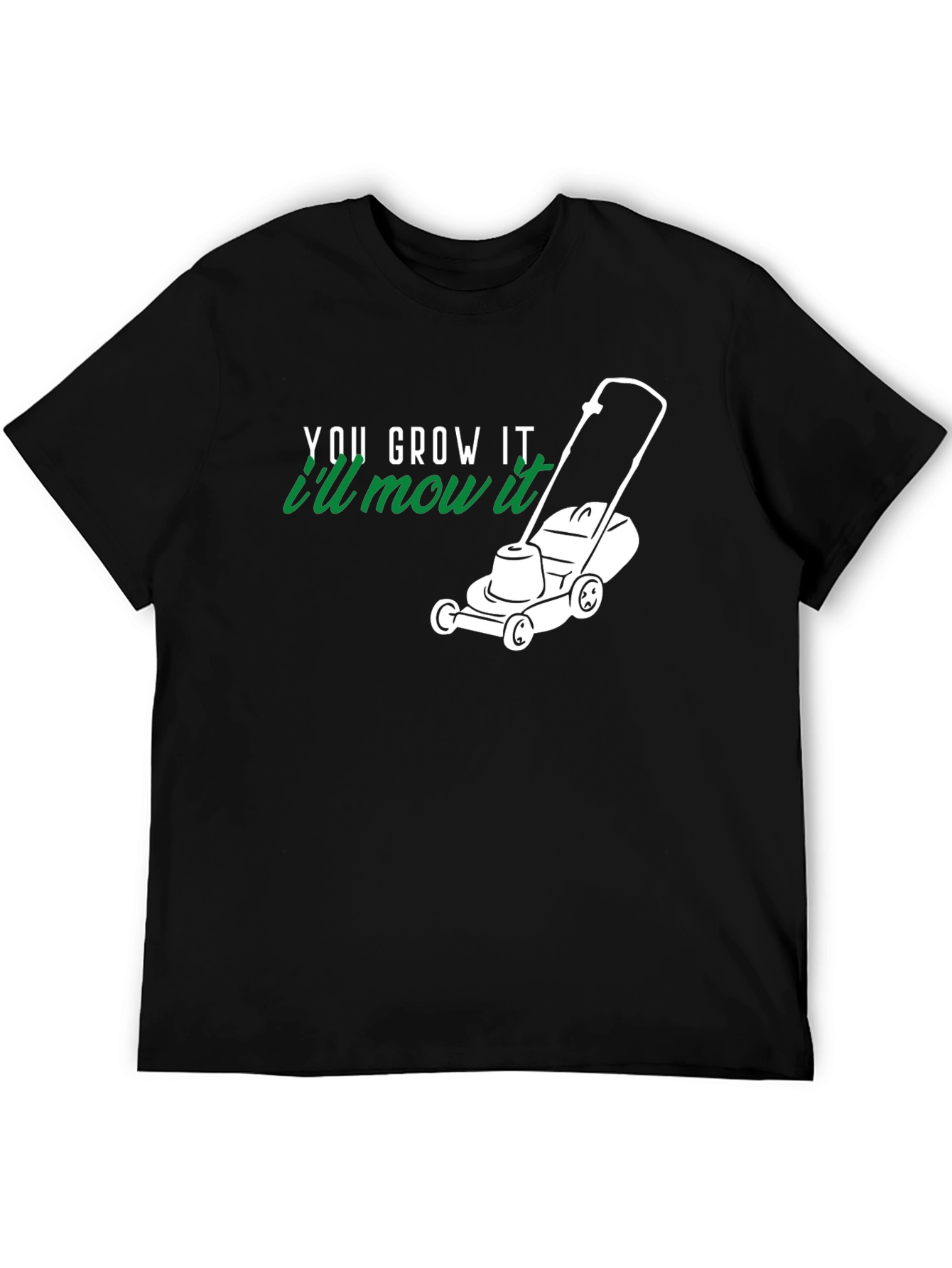 You Grow It Ill Mow It Black T-Shirt
