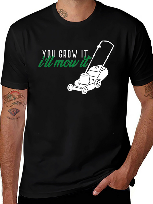 You Grow It Ill Mow It Black T-Shirt