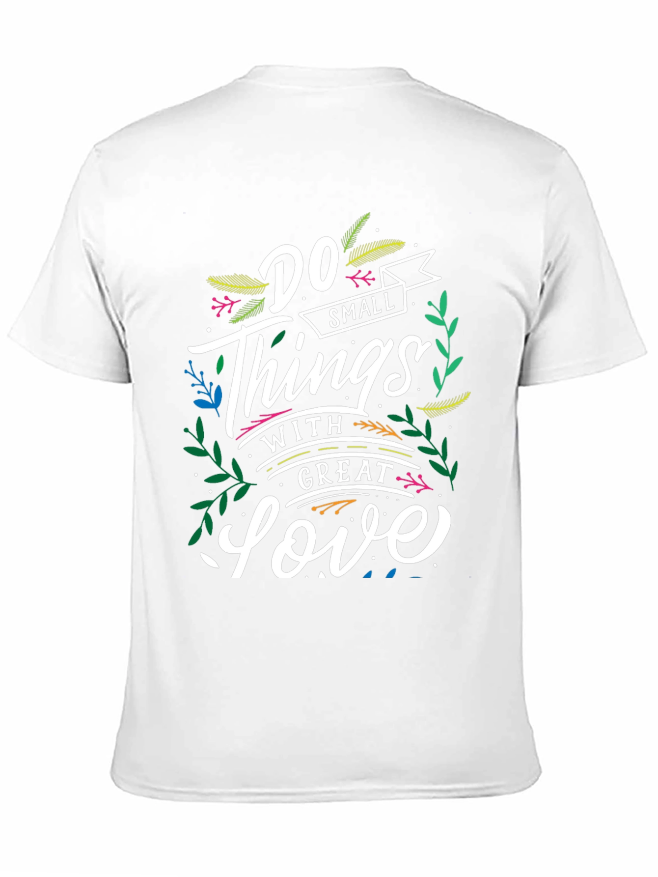 Inspirational T-Shirt: Do Small Things With Great Love