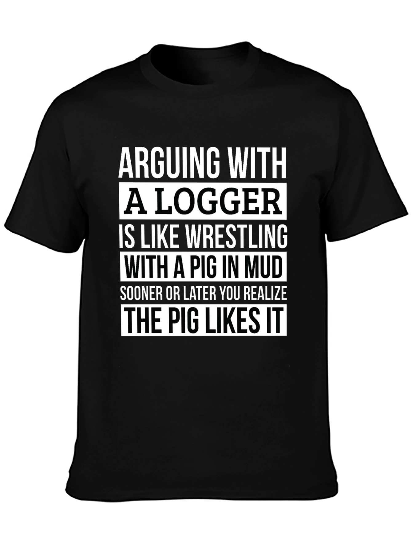 Arguing With A Logger Pig Mud Wrestling T-Shirt