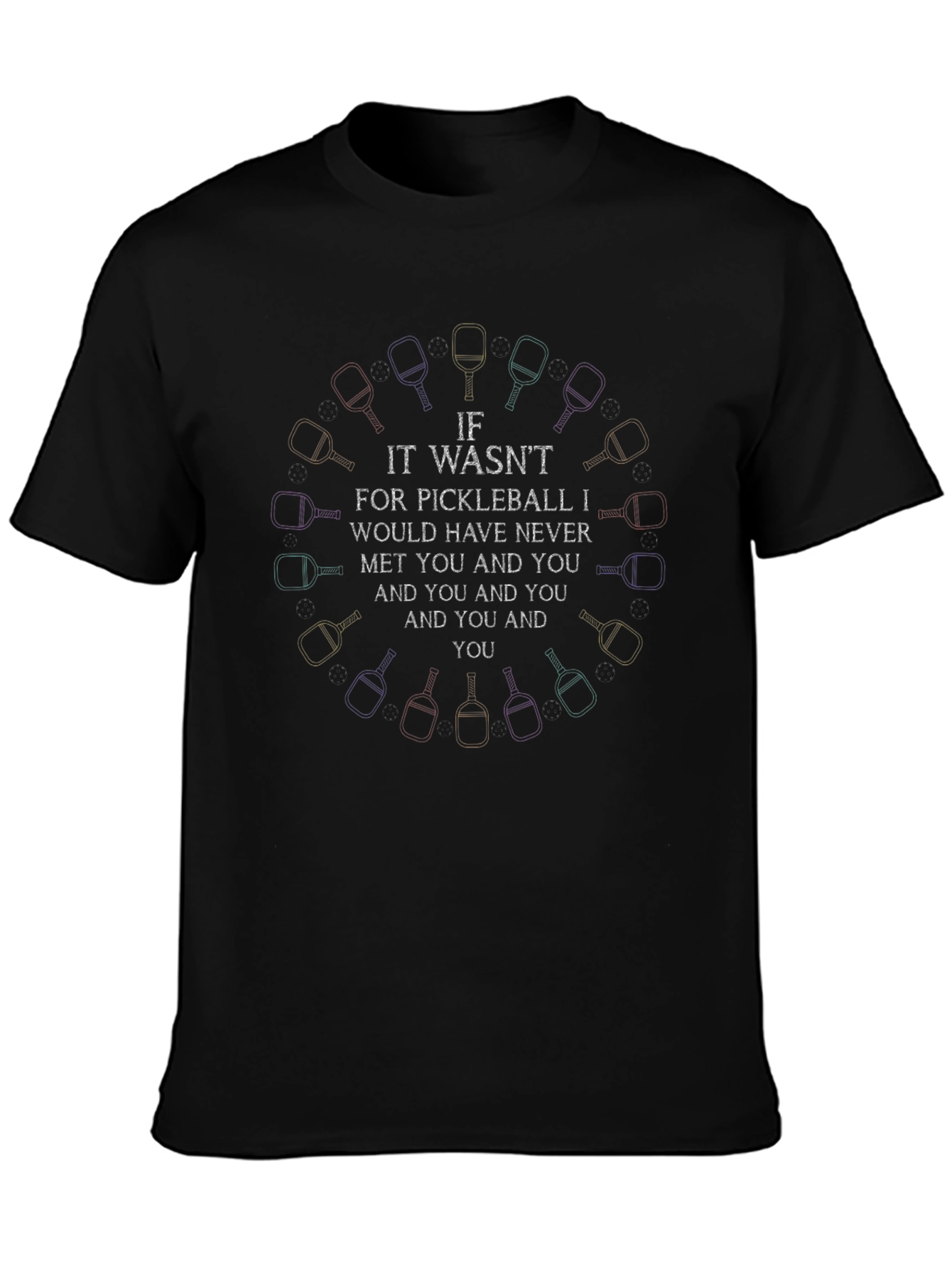 Pickleball Love T-Shirt: Never Met You Design